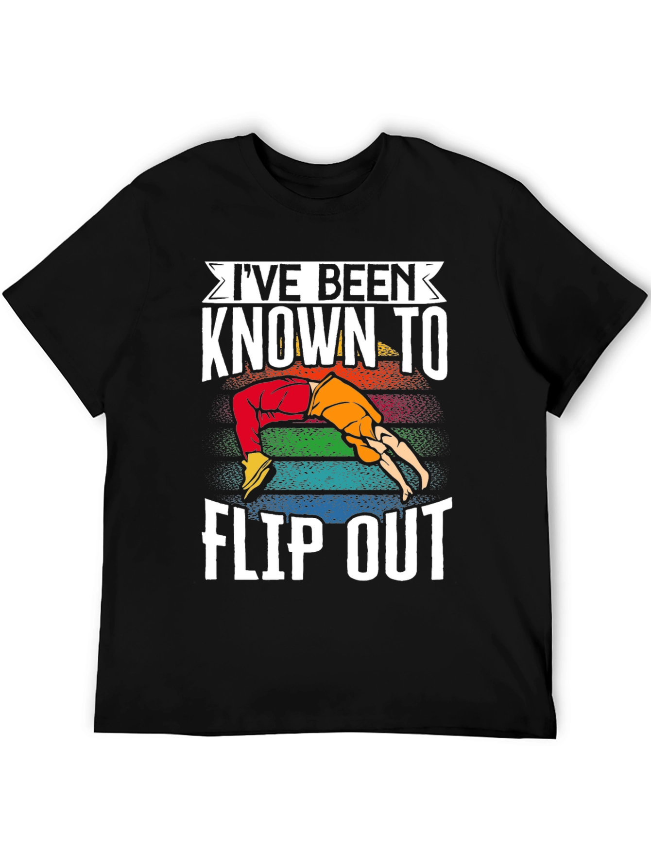 Ive Been Known to Flip Out T-Shirt