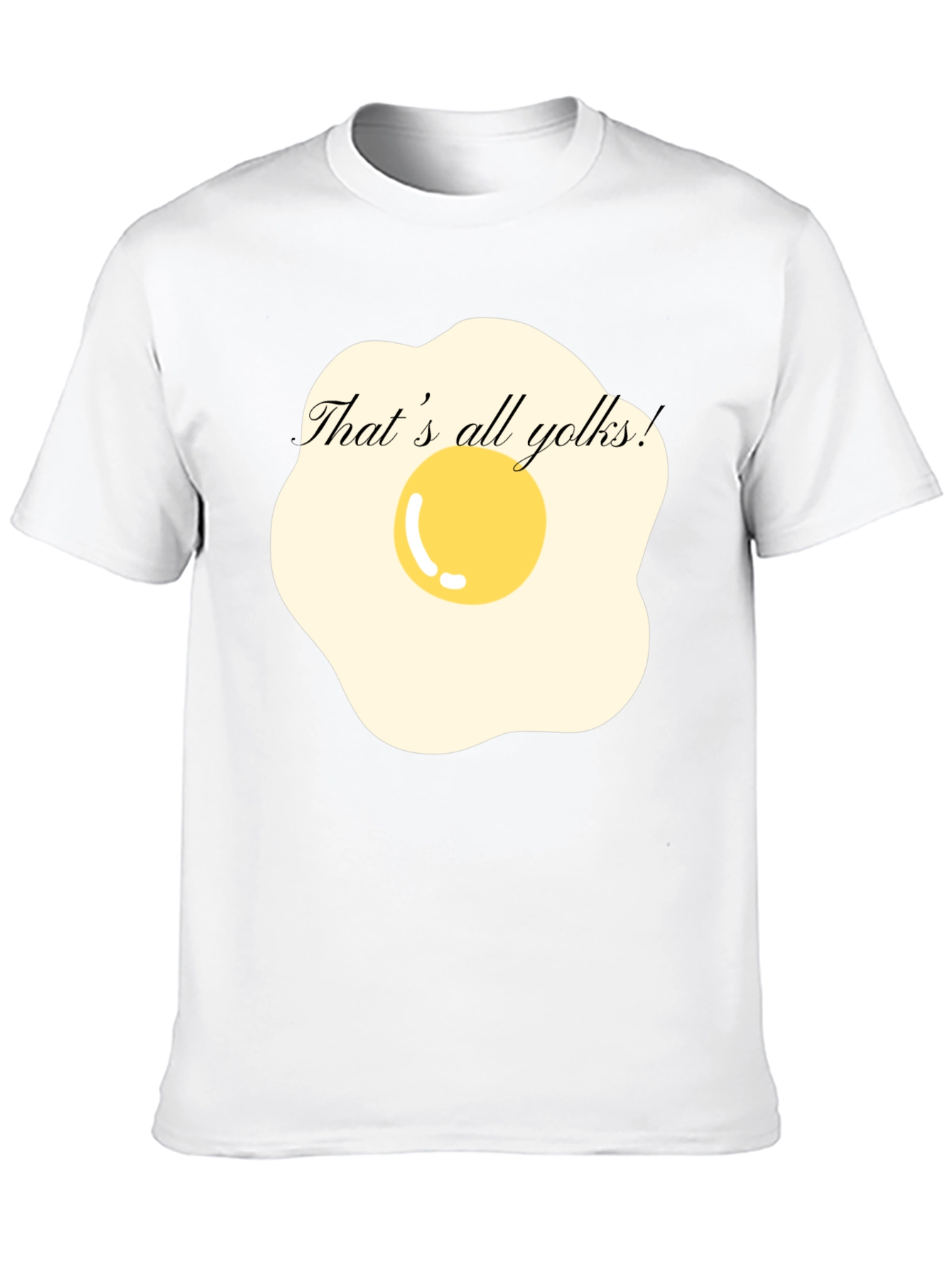 Funny Thats All Yolks! Egg T-Shirt