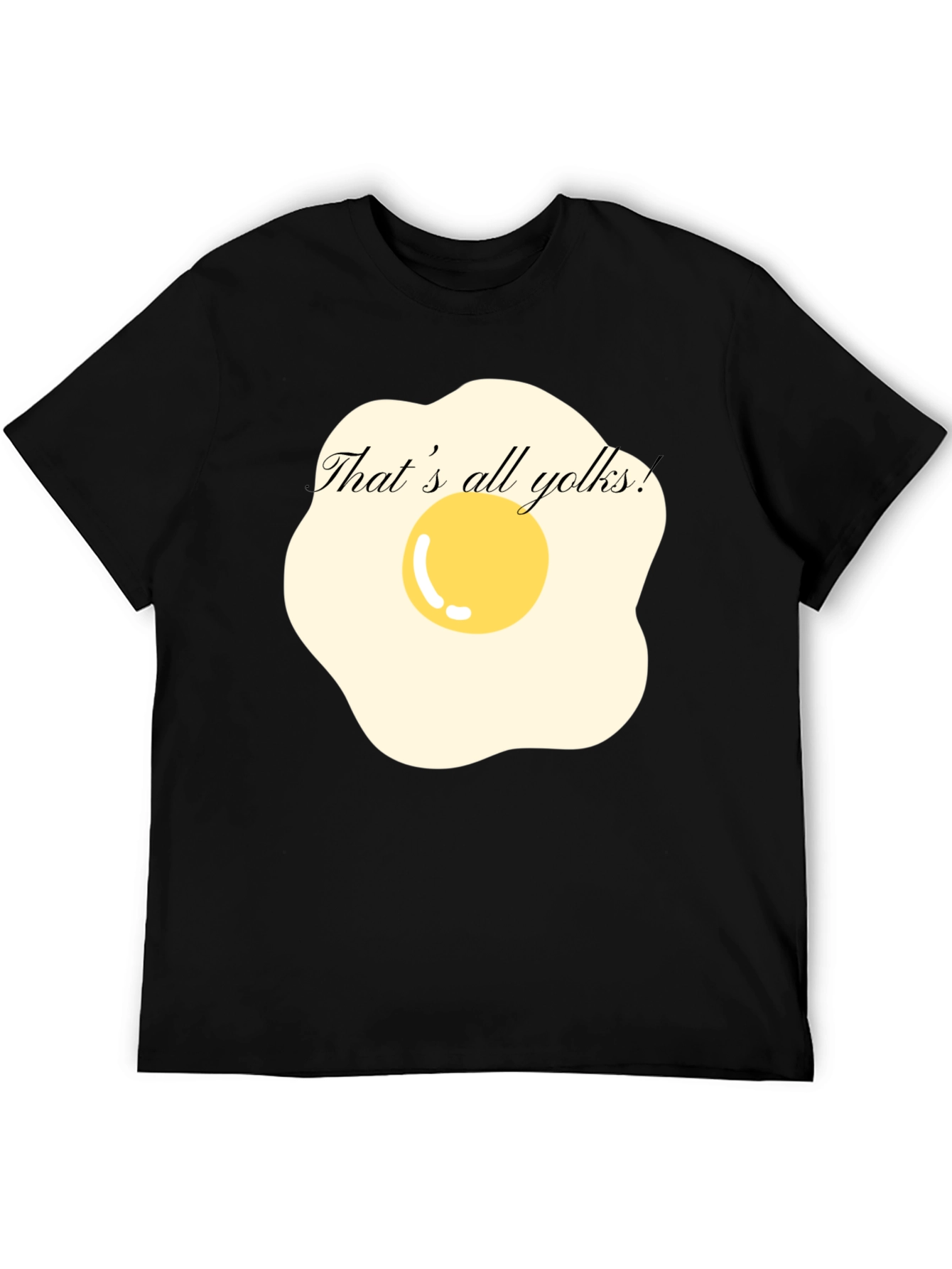 Funny Thats All Yolks! Egg T-Shirt