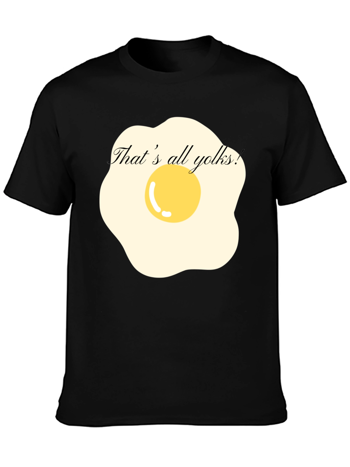 Funny Thats All Yolks! Egg T-Shirt
