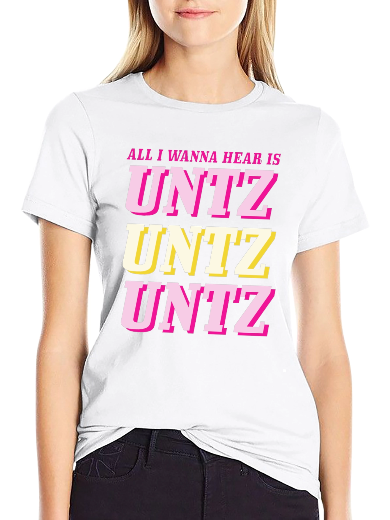 All I Wanna Hear Is UNTZ Graphic Tee