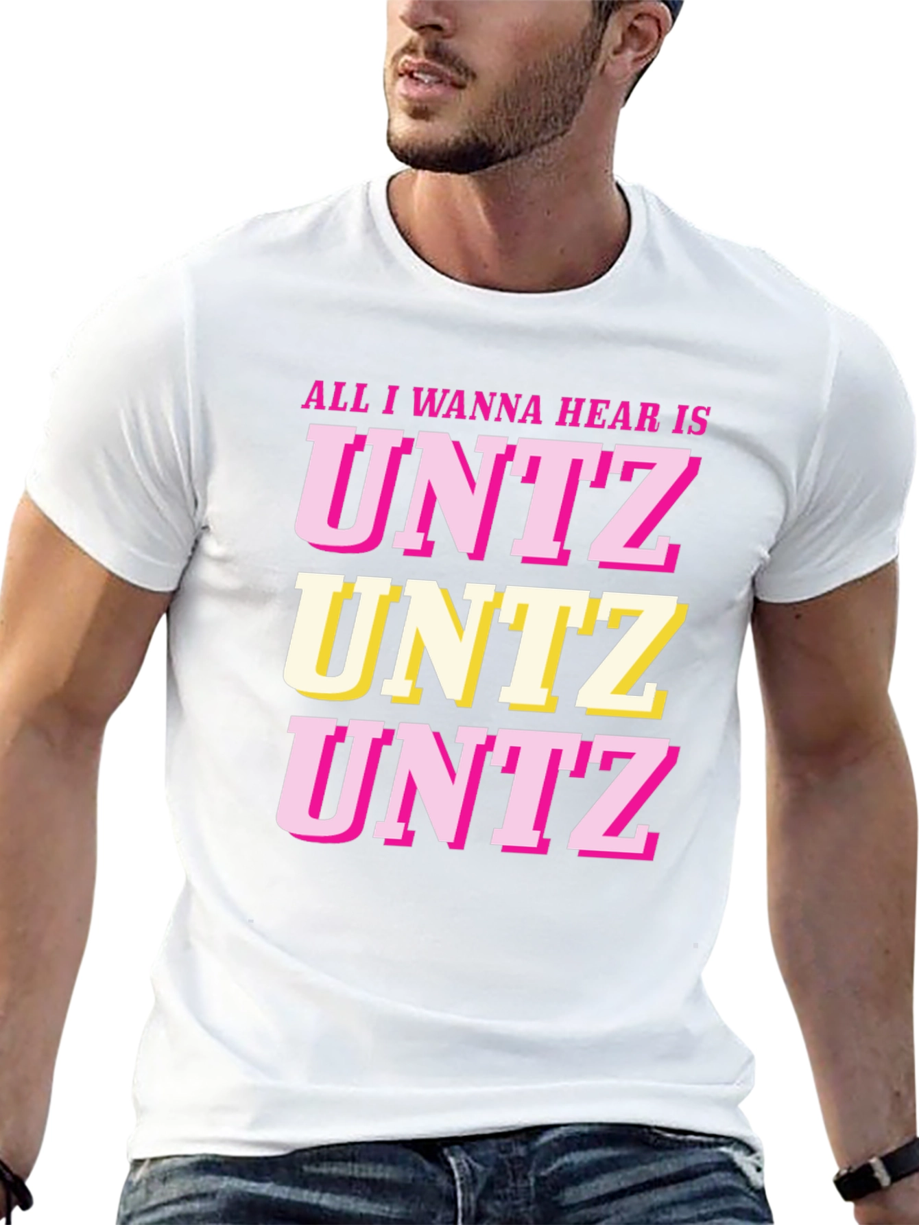 All I Wanna Hear Is UNTZ Graphic Tee