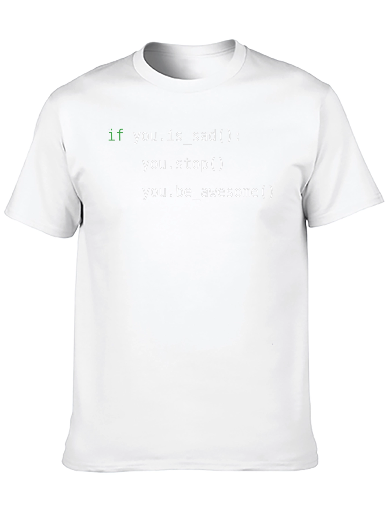 Code T-Shirt: If You Are Sad Stop!