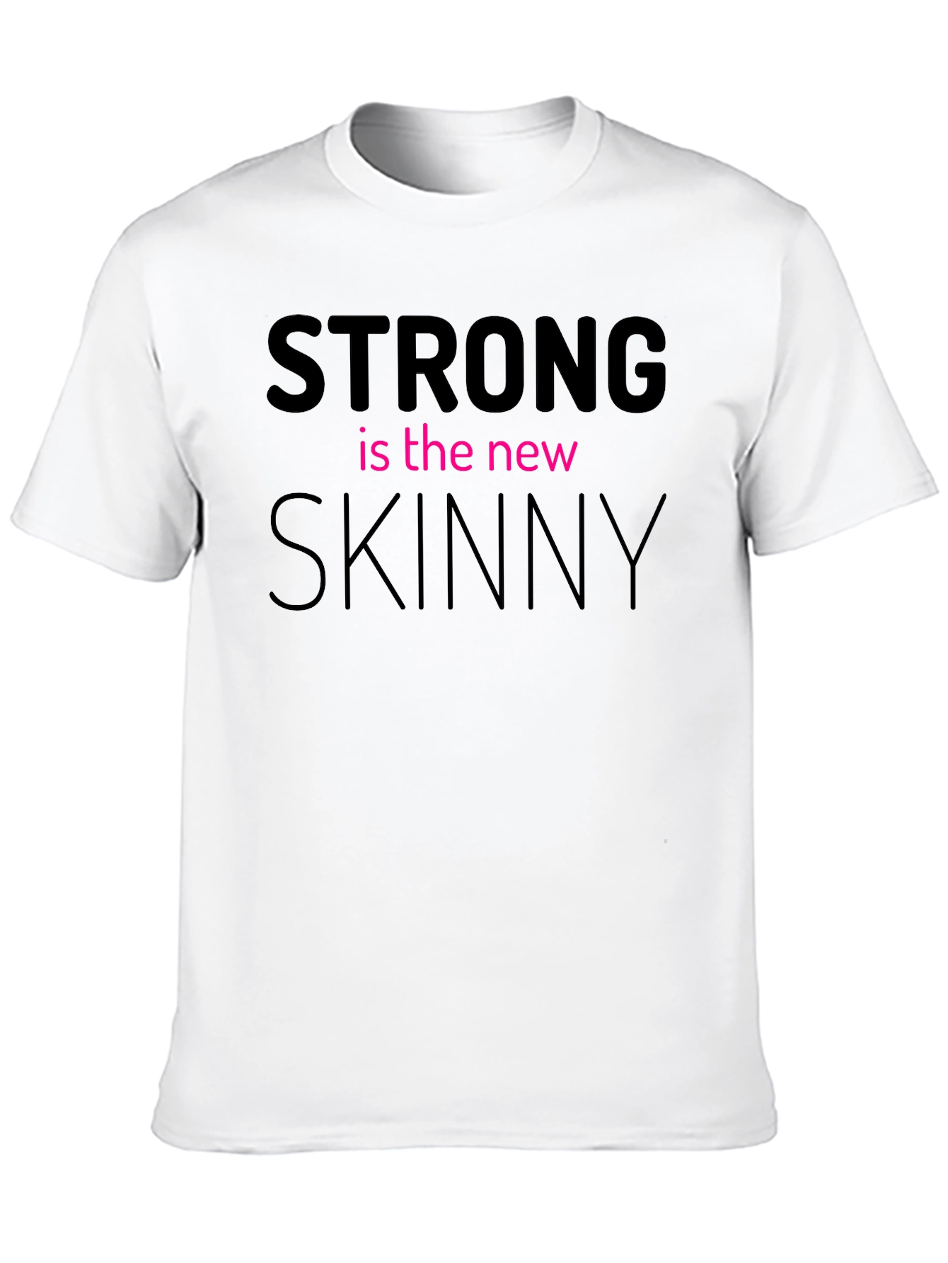 Strong is the New Skinny Graphic T-Shirt