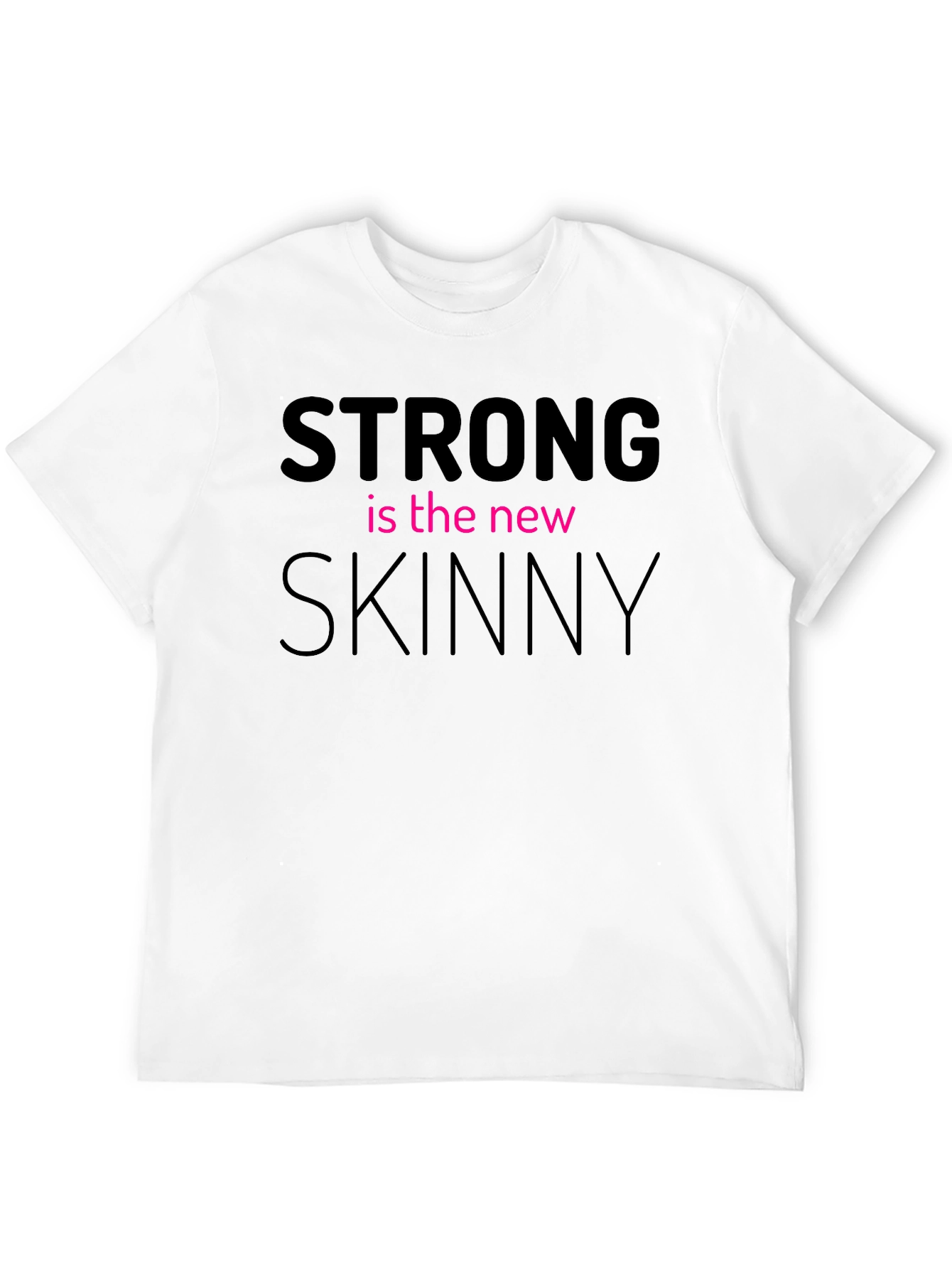 Strong is the New Skinny Graphic T-Shirt