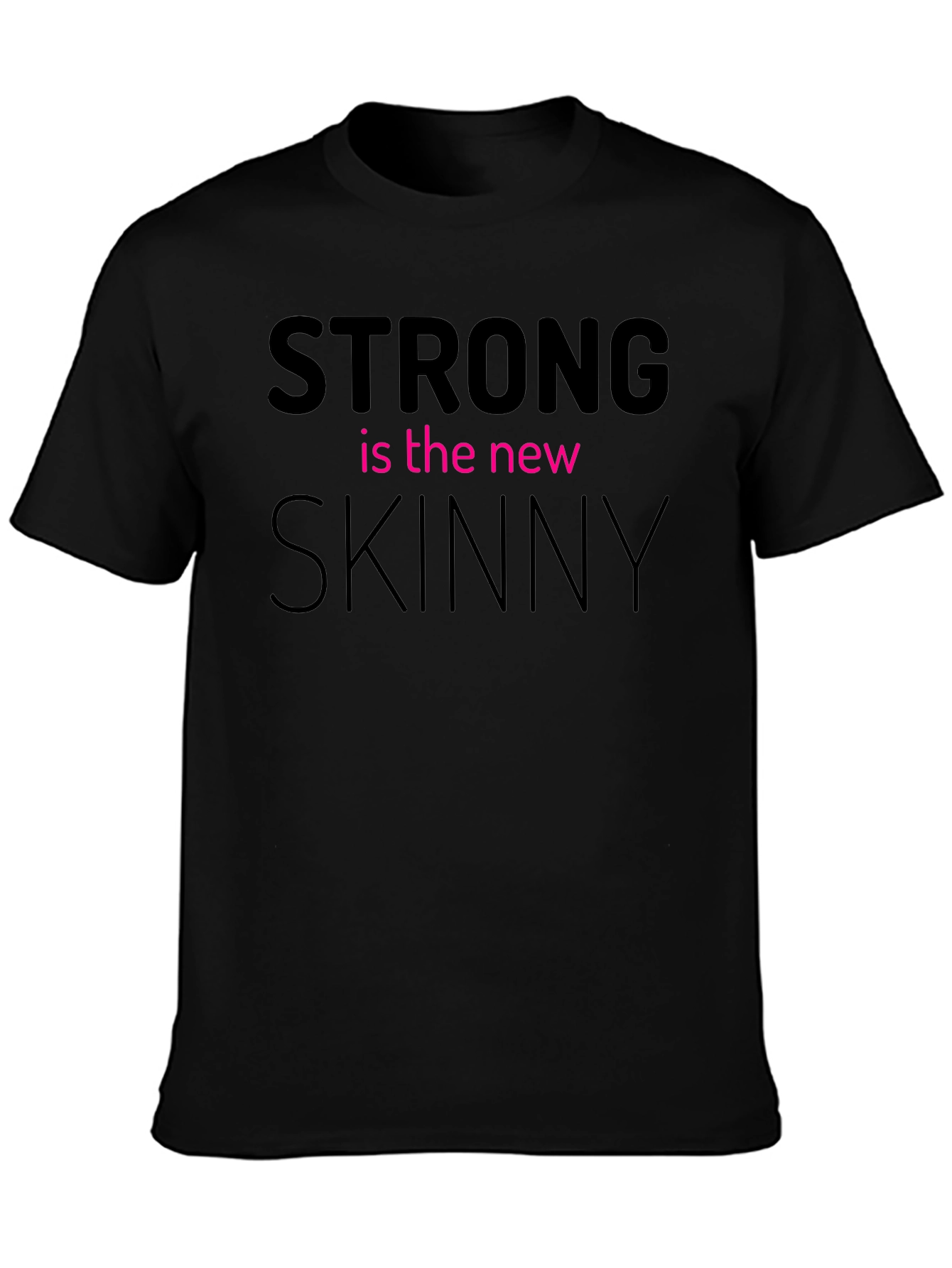 Strong is the New Skinny Graphic T-Shirt