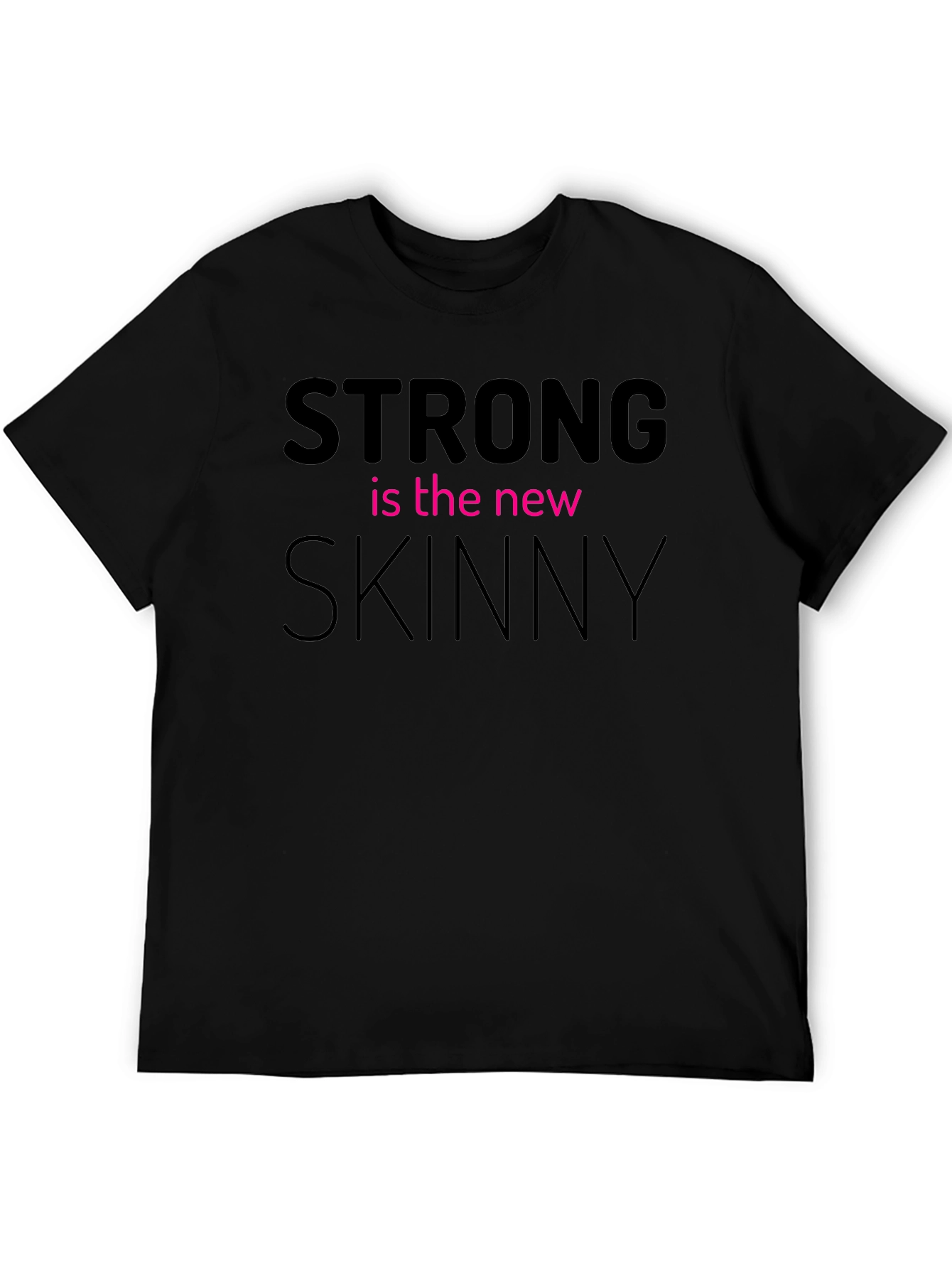 Strong is the New Skinny Graphic T-Shirt