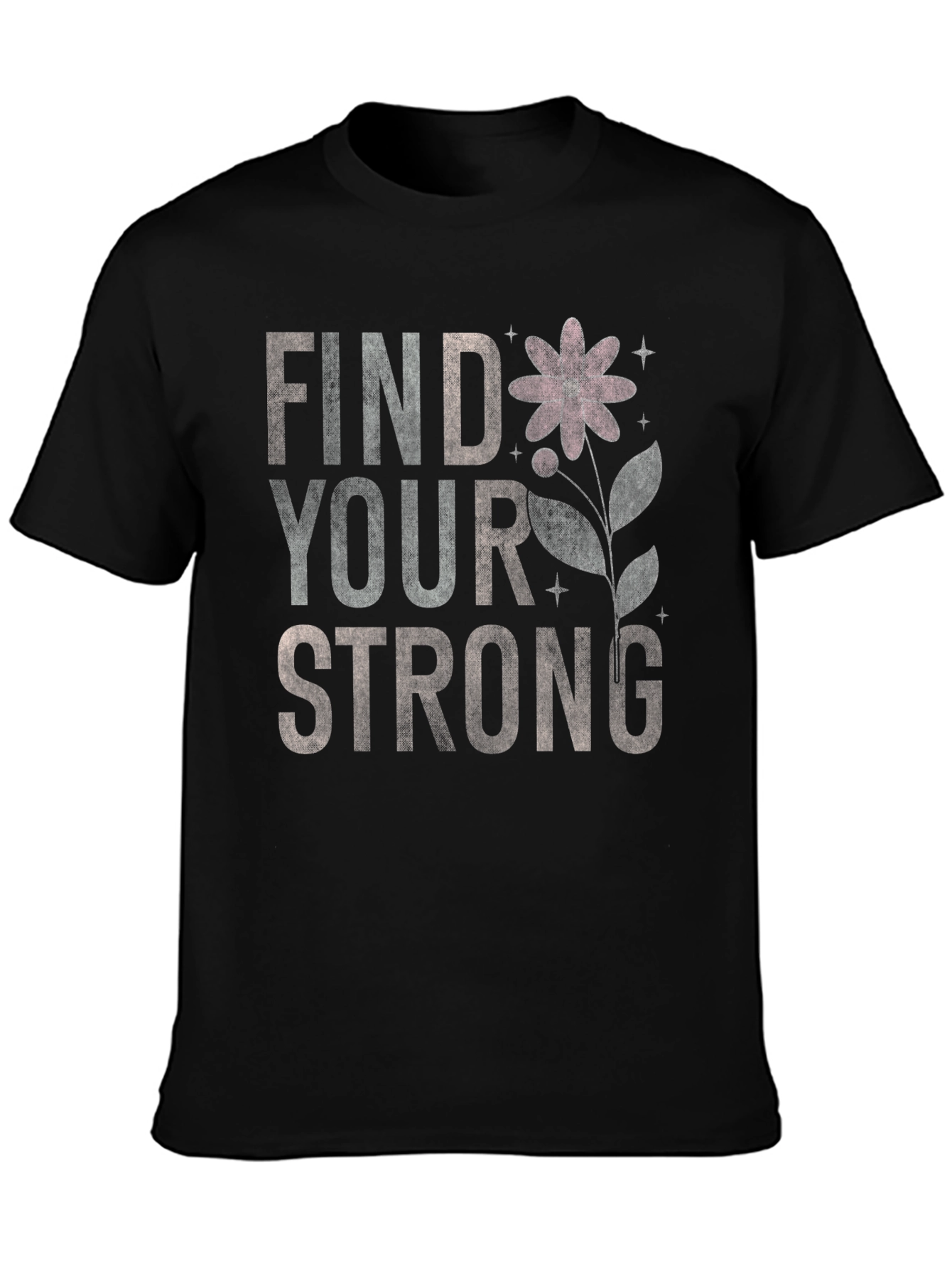 Find Your Strong Graphic T-Shirt
