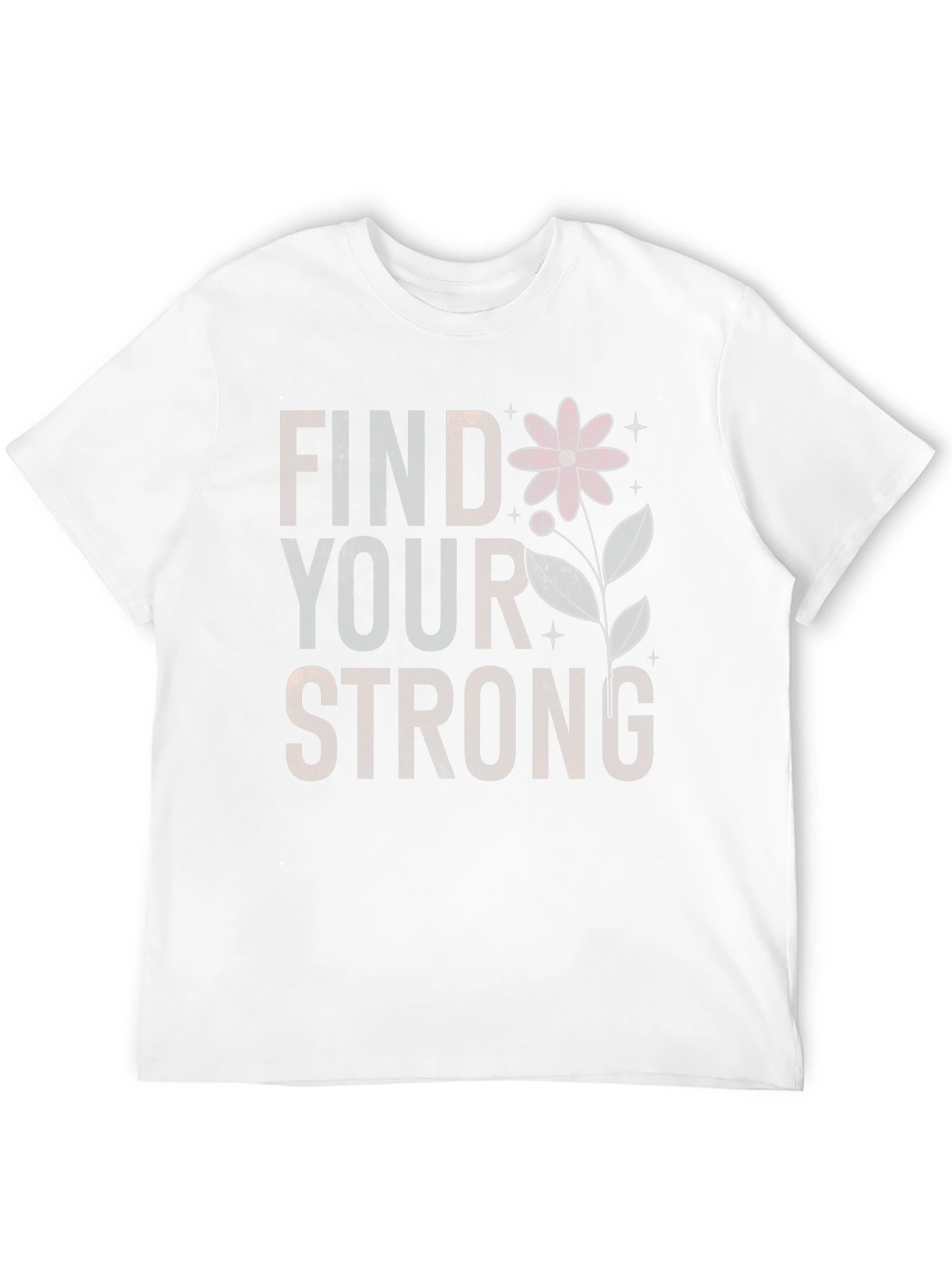 Find Your Strong Graphic T-Shirt