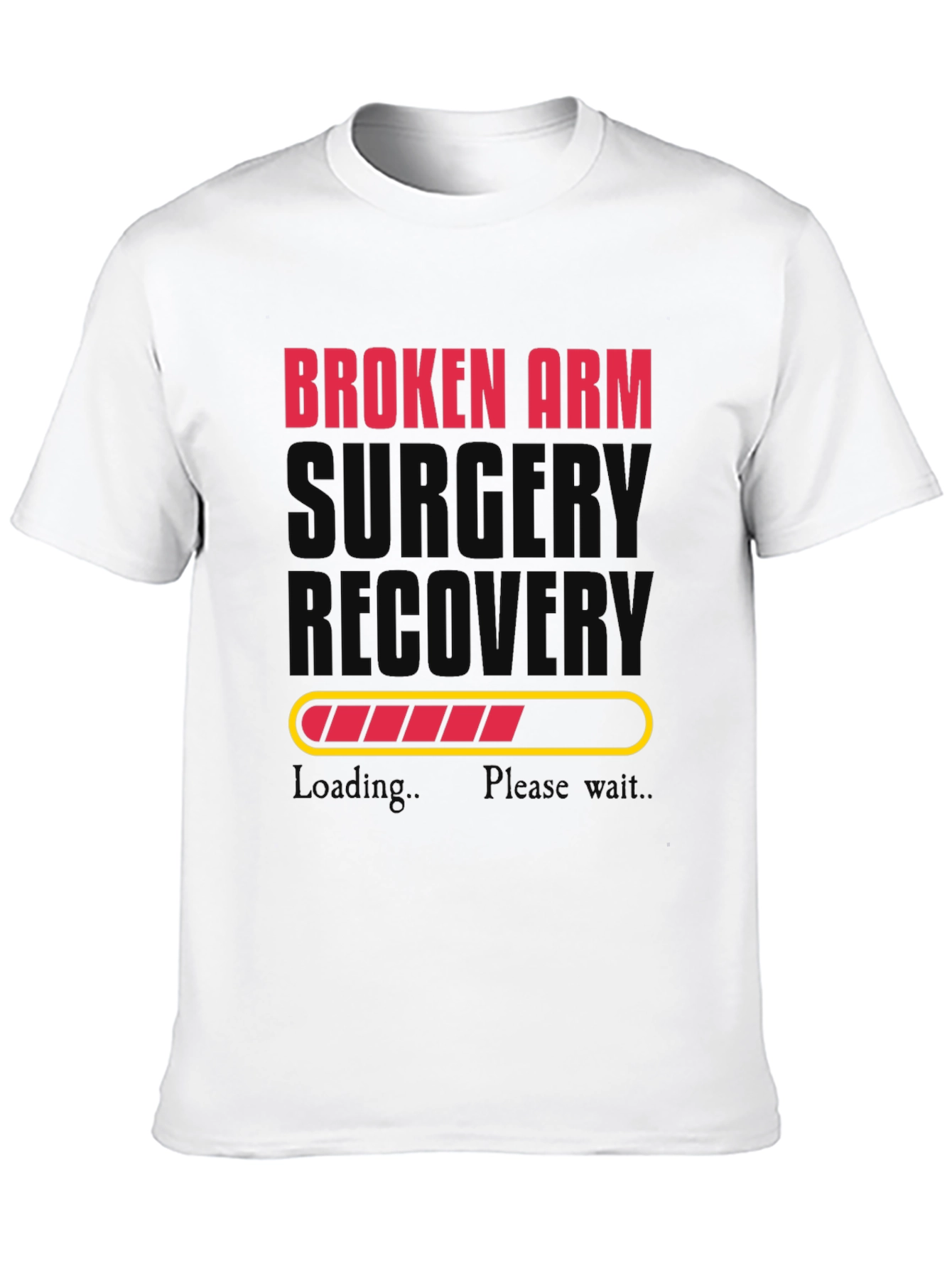 Broken Arm Surgery Recovery T-Shirt - Loading Bar