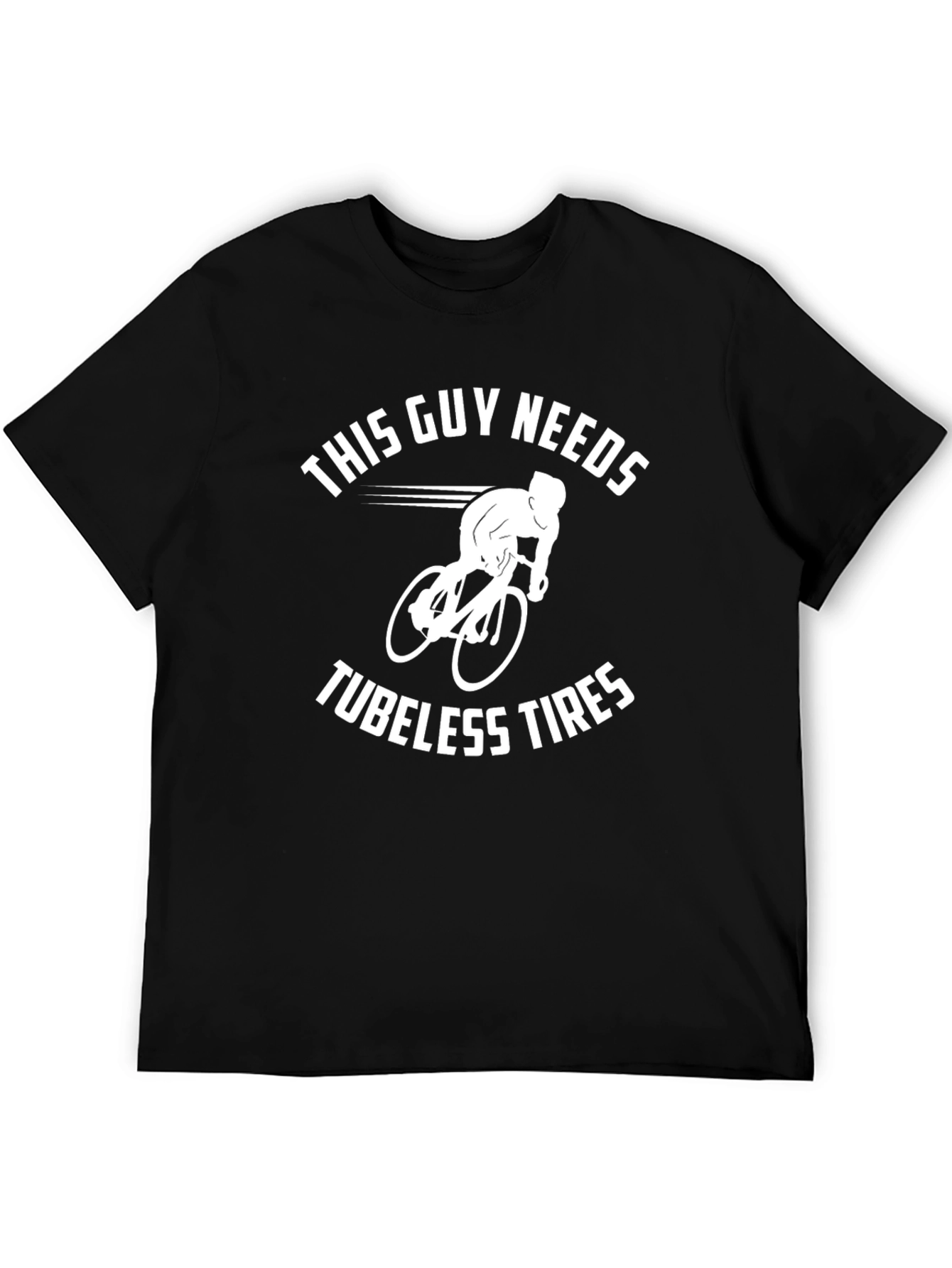 This Guy Needs Tubeless Tires Black T-Shirt