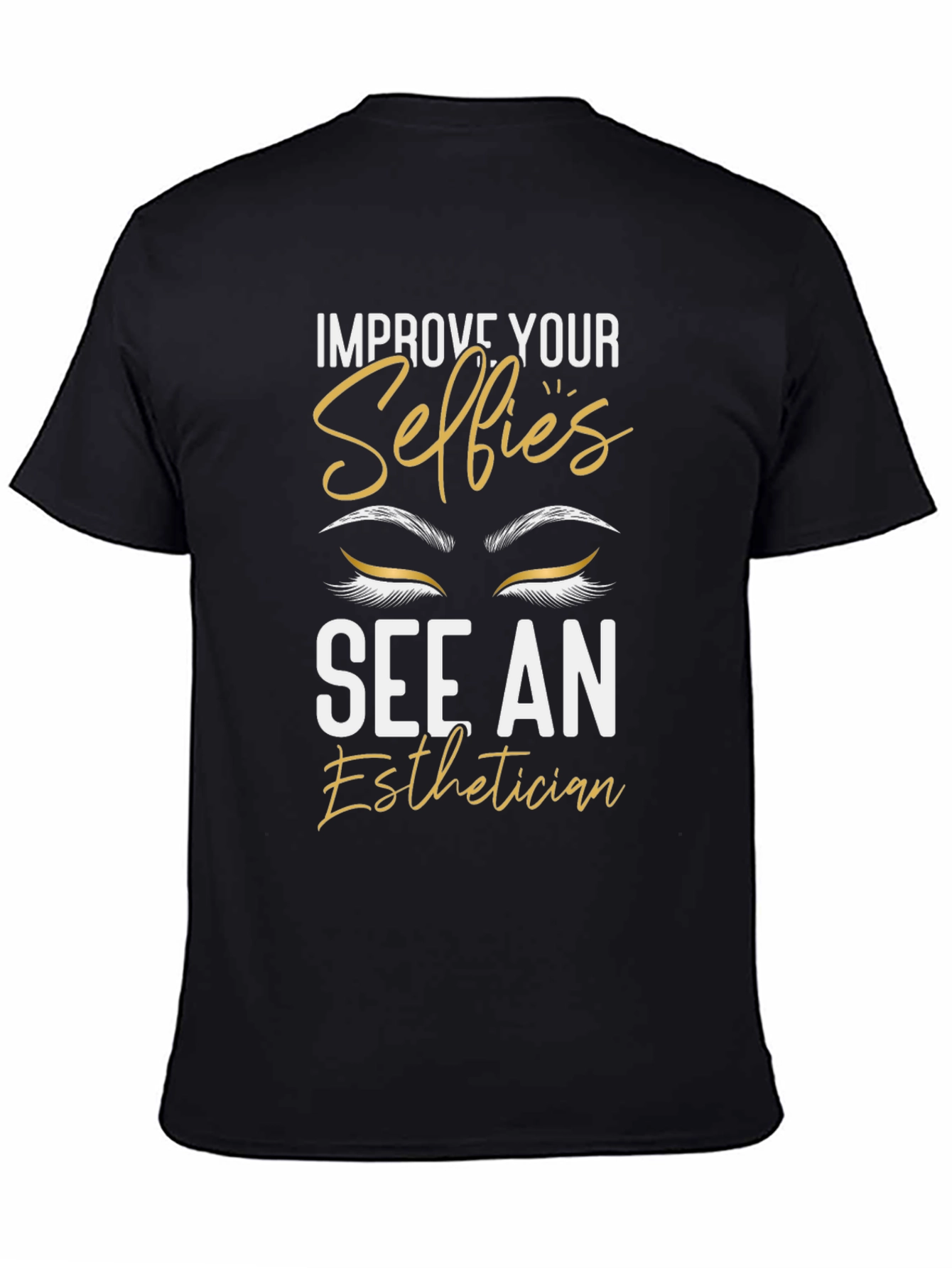 Selfies Esthetician T-Shirt - Improve Your Look!