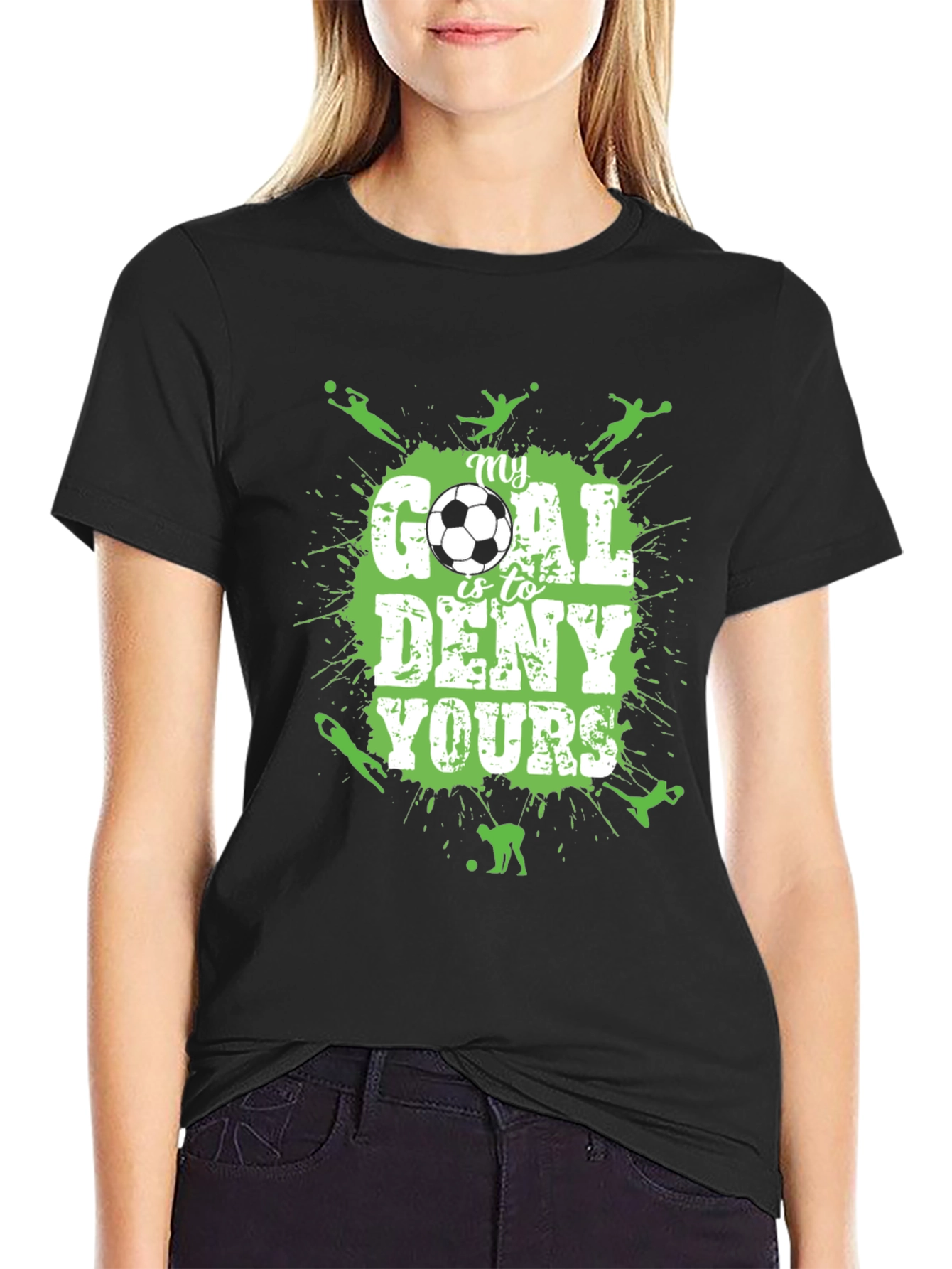 Soccer T-Shirt: My Goal is to Deny Yours