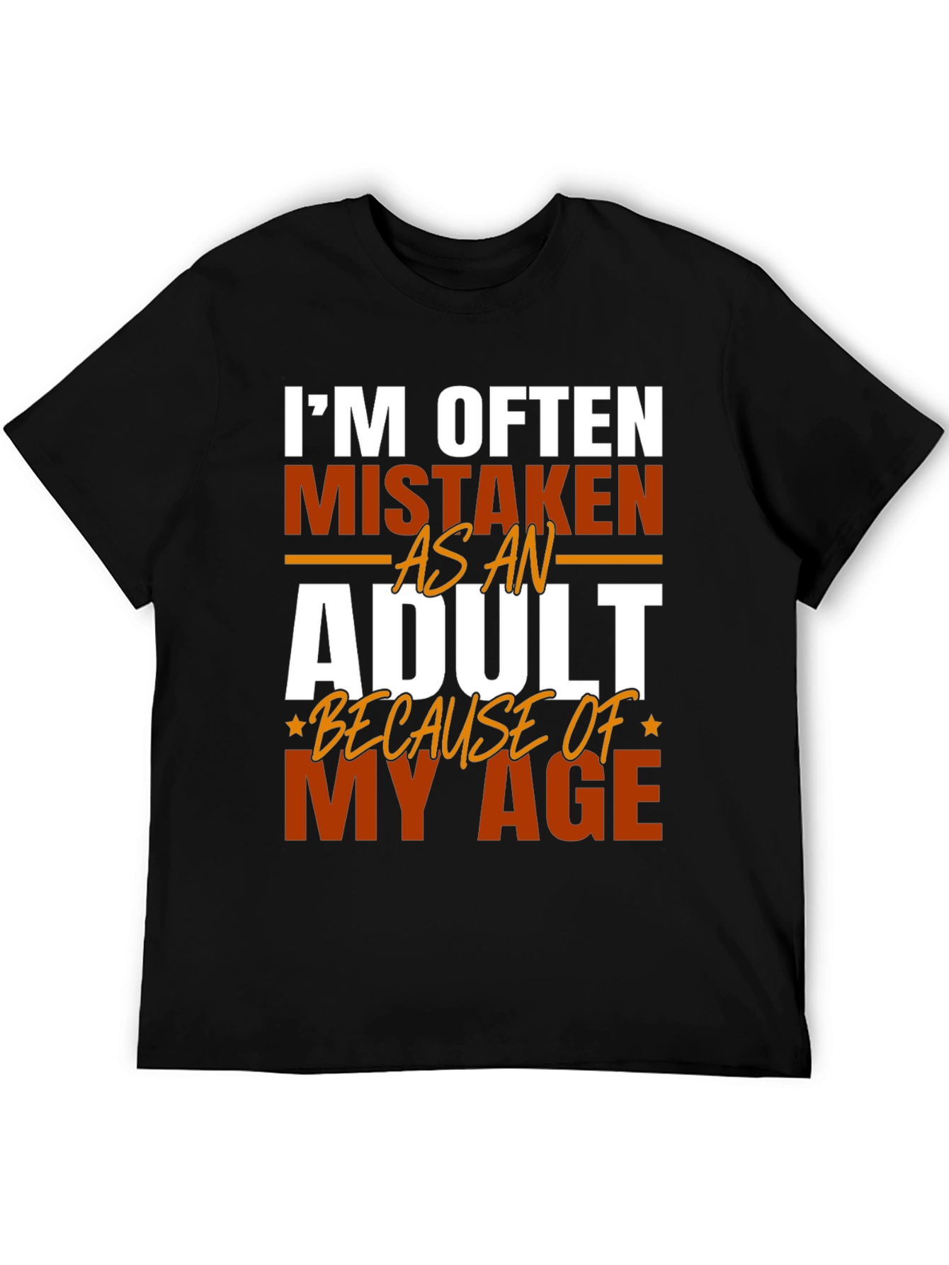 Im Often Mistaken as An Adult T-Shirt