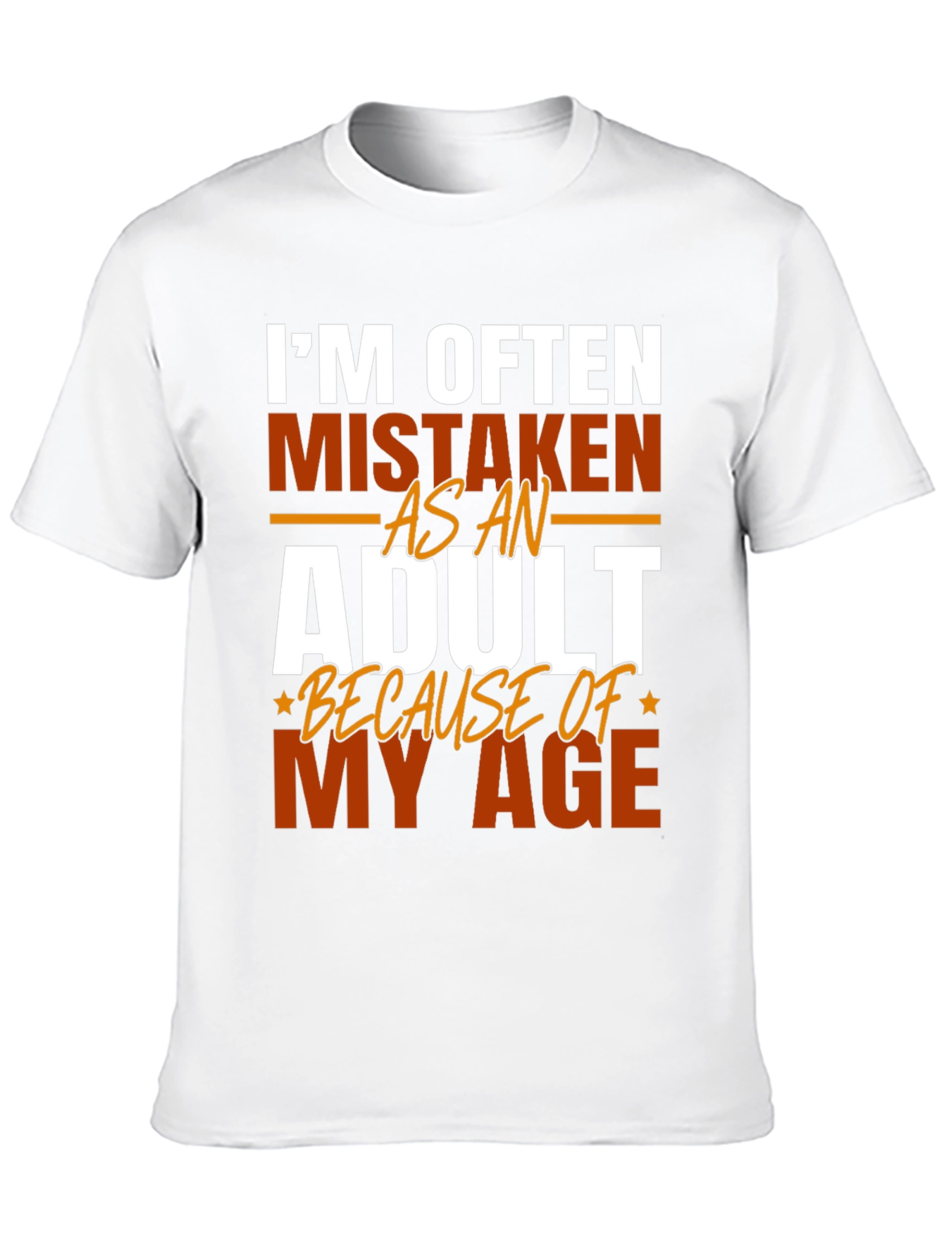 Im Often Mistaken as An Adult T-Shirt