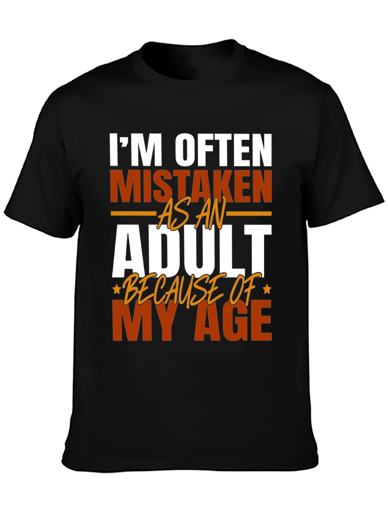 Im Often Mistaken as An Adult T-Shirt