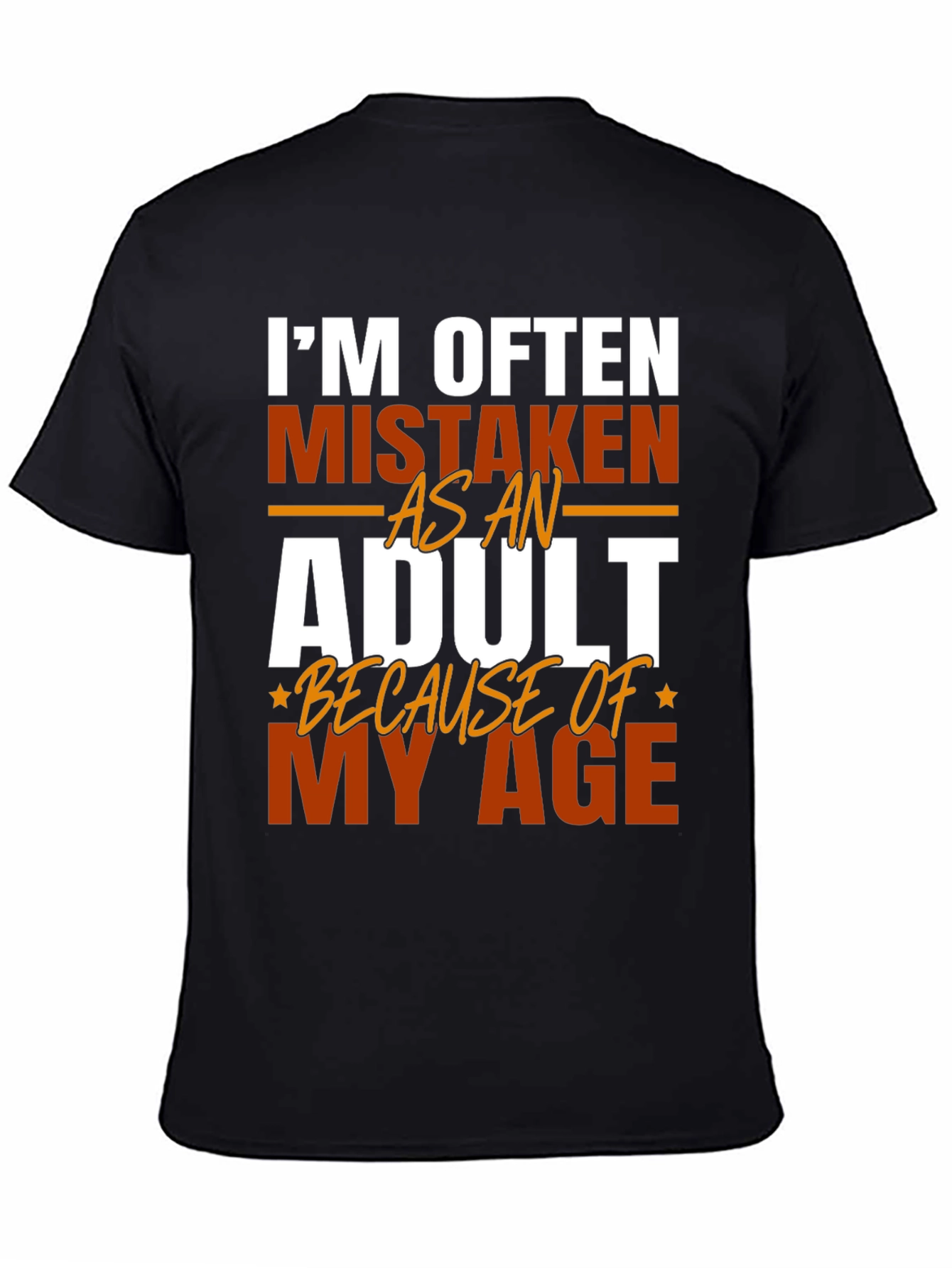 Im Often Mistaken as An Adult T-Shirt