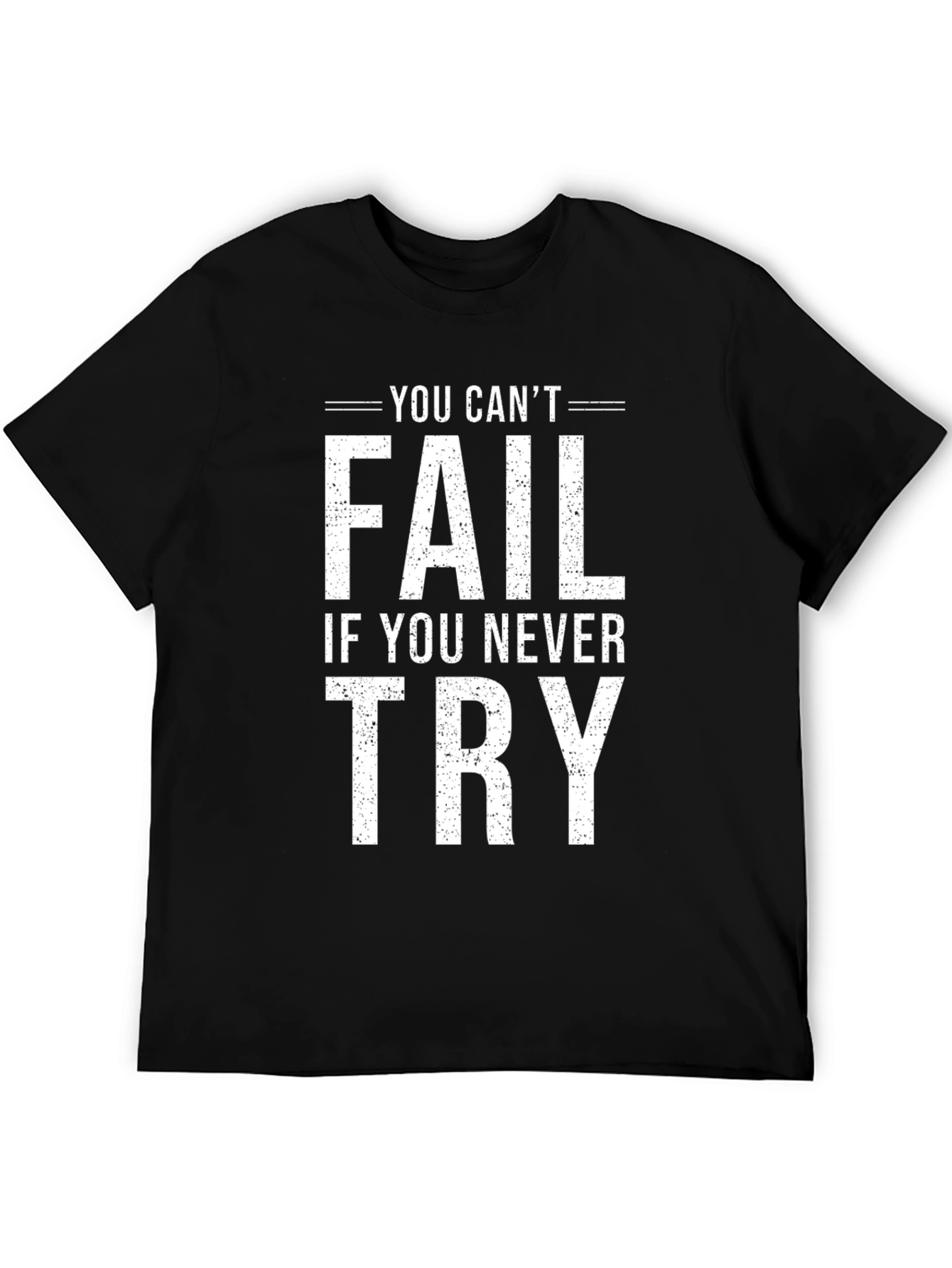 Motivational Tee: You Cant Fail If You Never Try