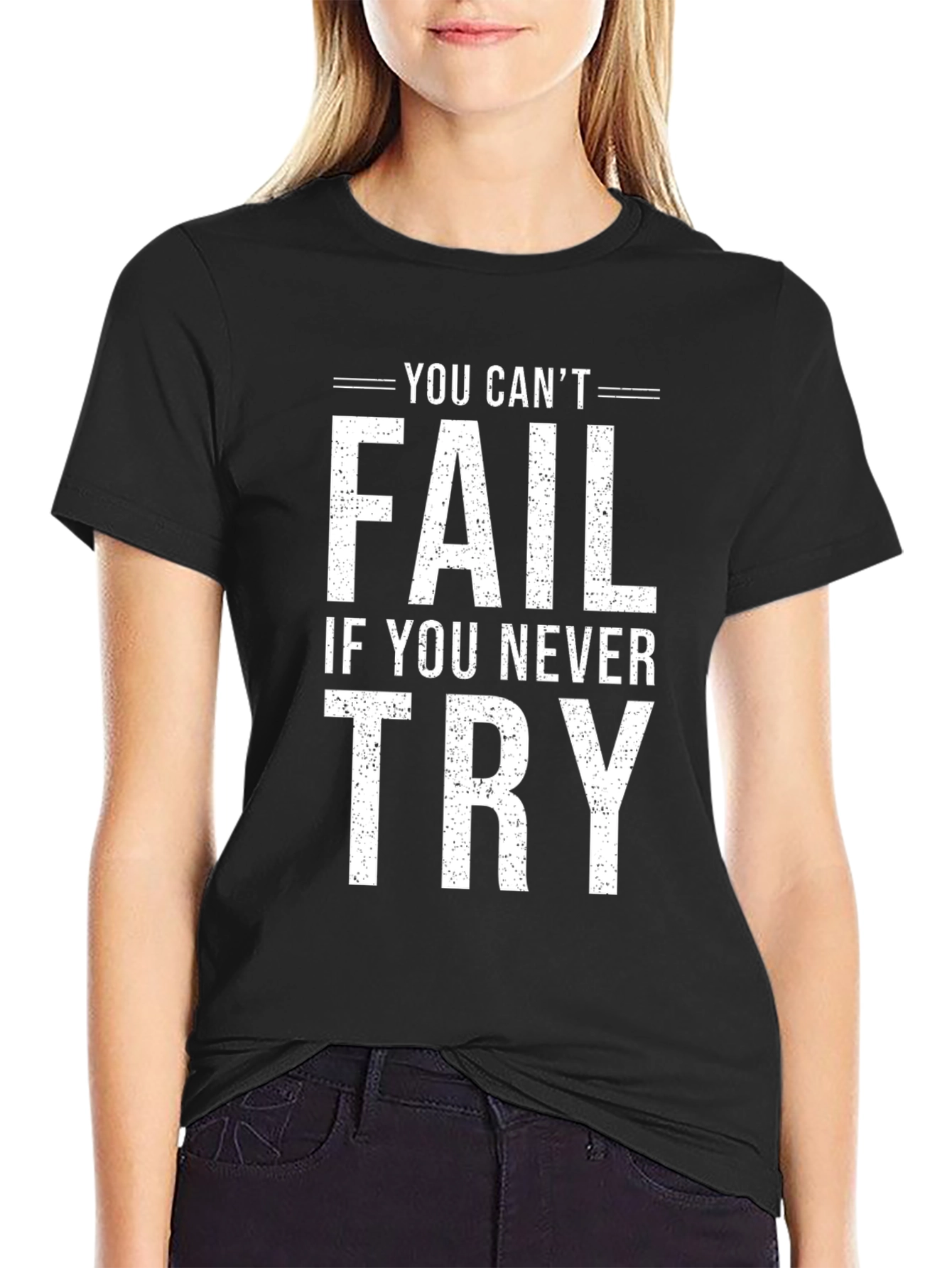 Motivational Tee: You Cant Fail If You Never Try