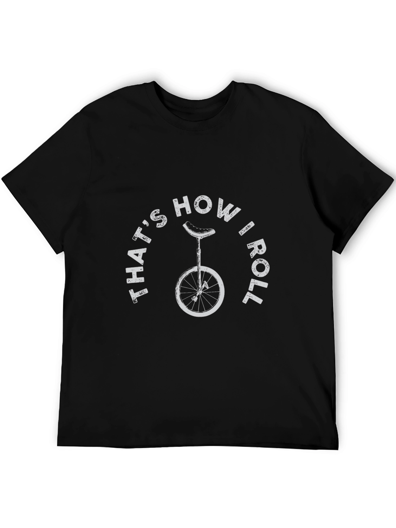 Thats How I Roll T-Shirt - Unicycle Design