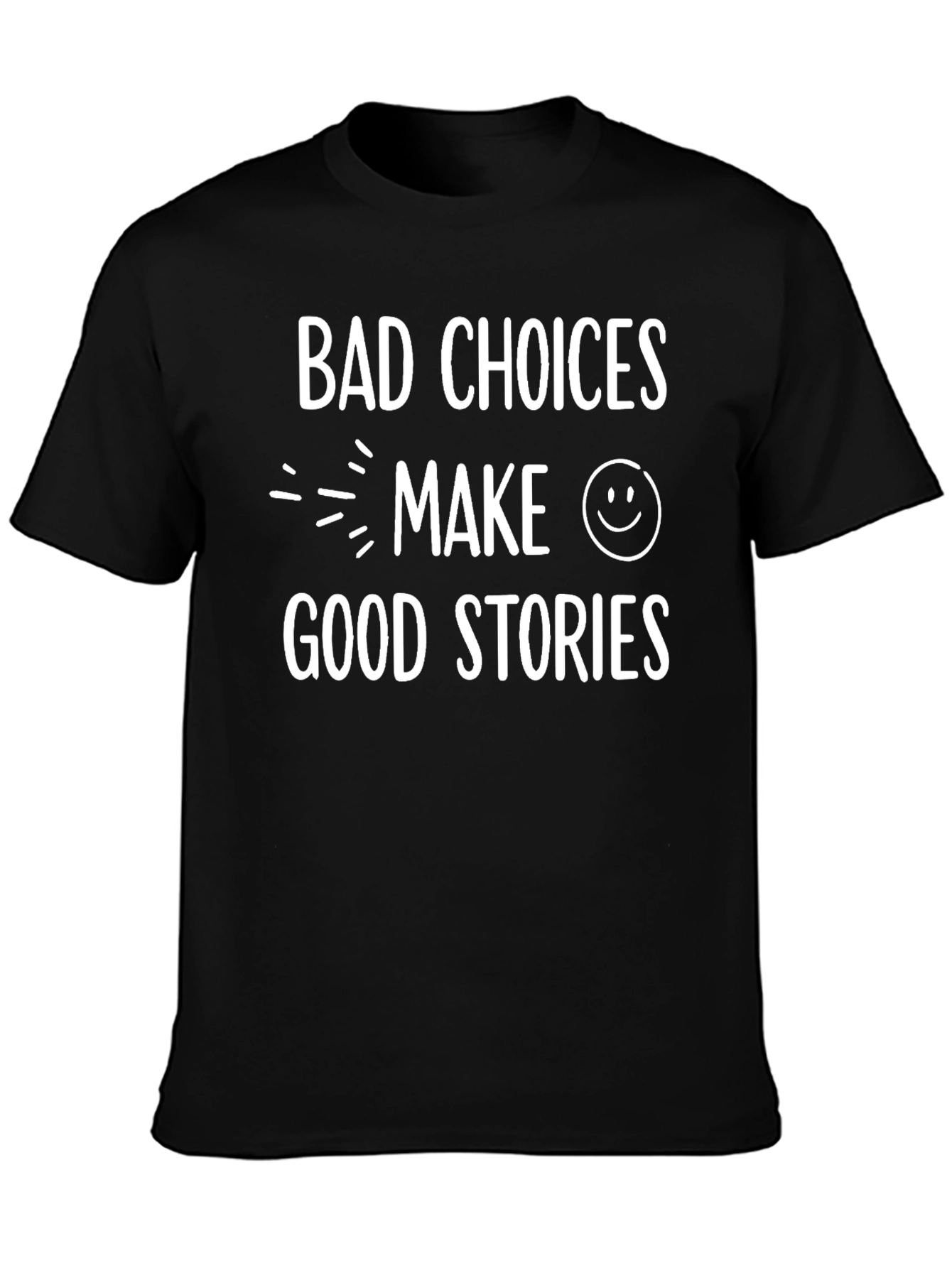 Bad Choices Make Good Stories Black T-Shirt