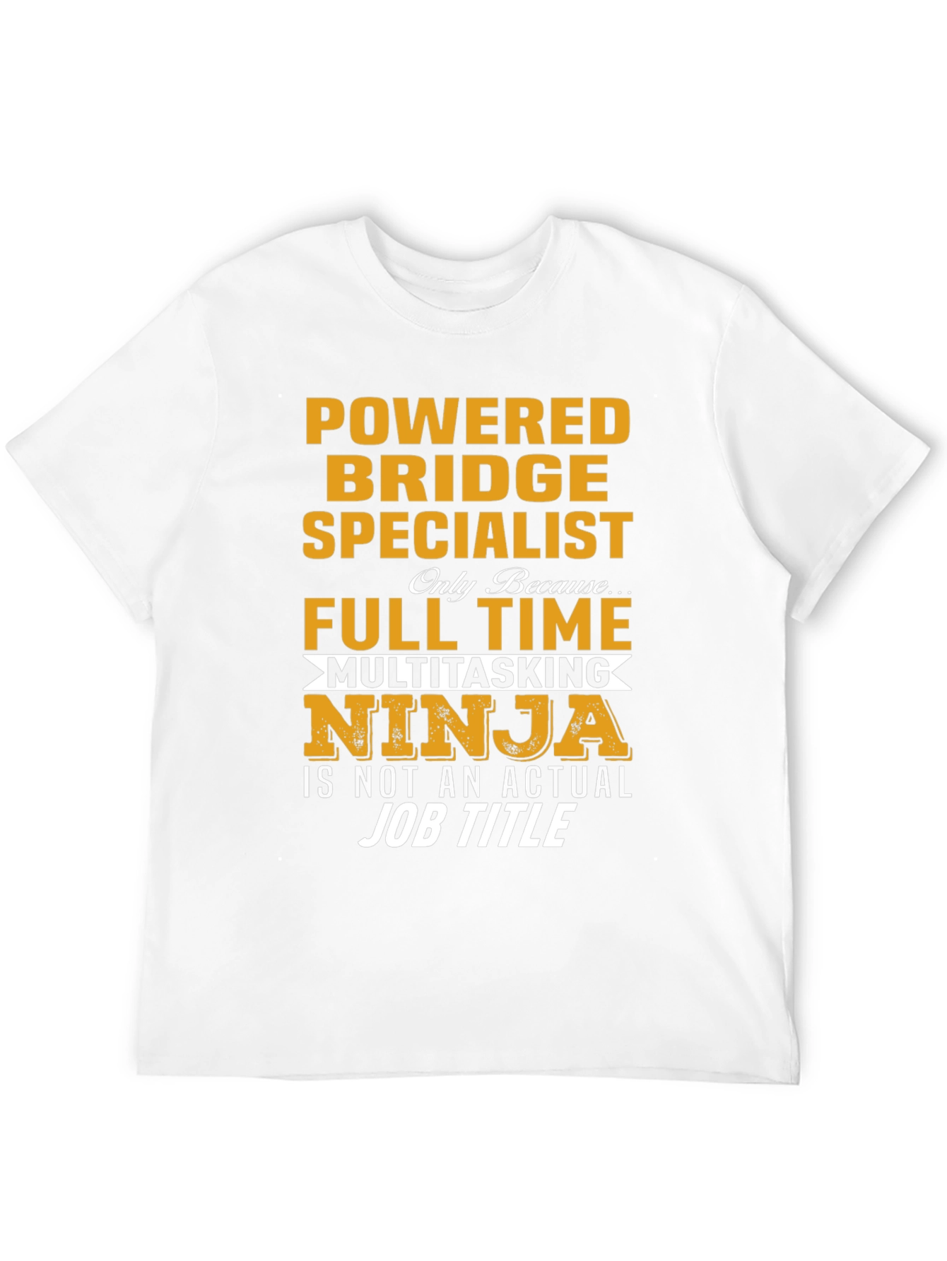 Powered Bridge Specialist Multitasking Ninja T-Shirt
