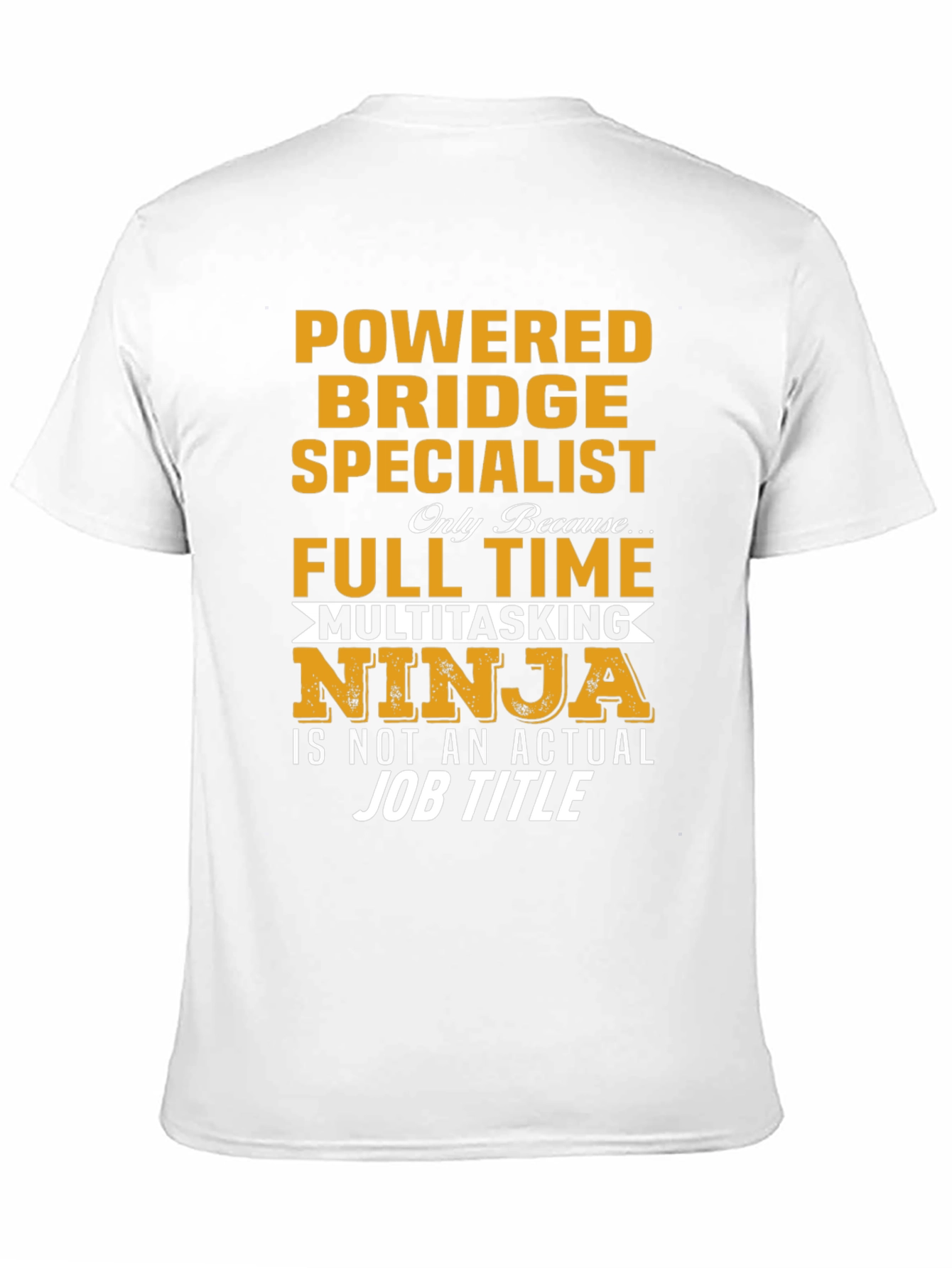 Powered Bridge Specialist Multitasking Ninja T-Shirt