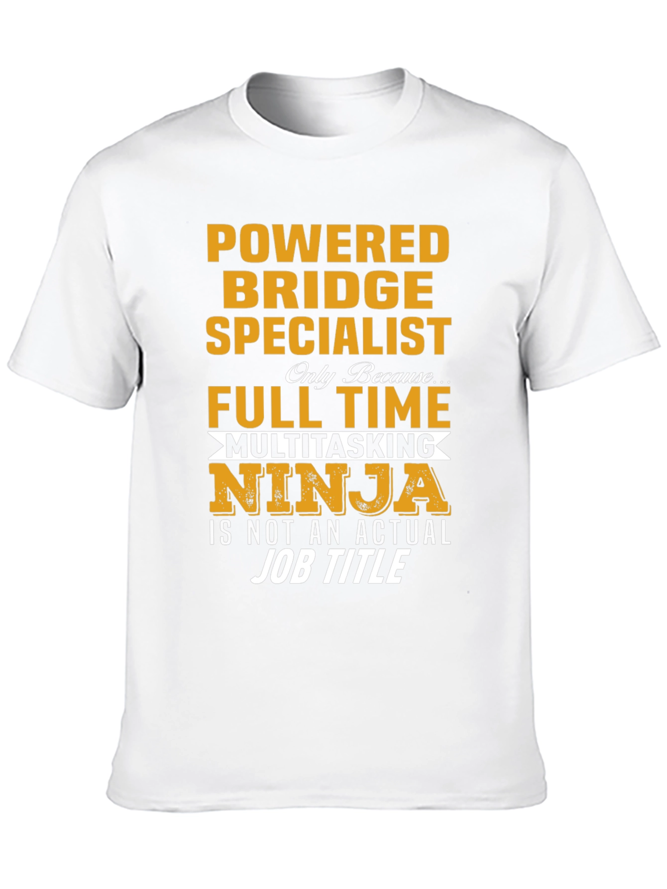 Powered Bridge Specialist Multitasking Ninja T-Shirt
