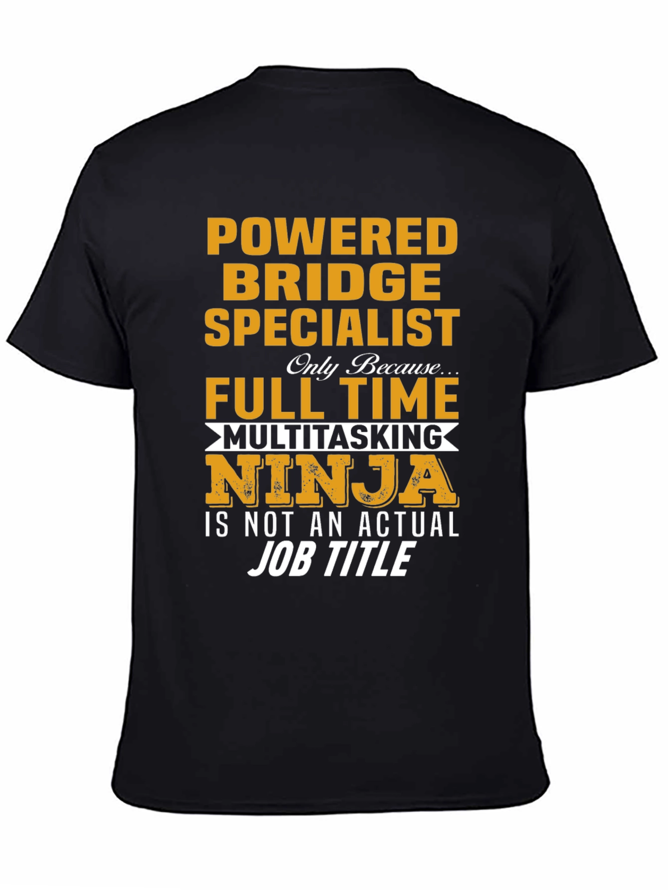 Powered Bridge Specialist Multitasking Ninja T-Shirt