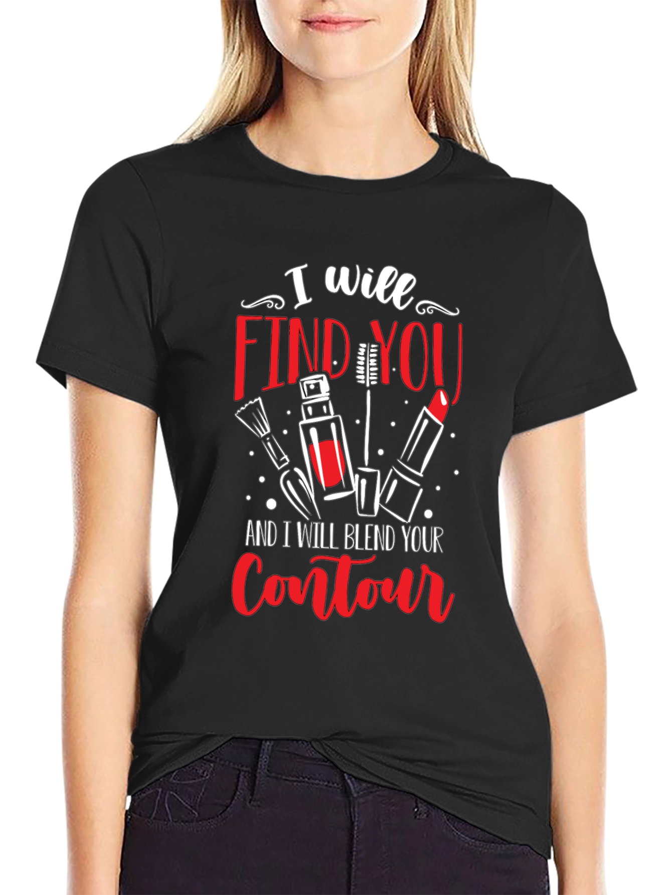 I Will Find You Makeup T-Shirt