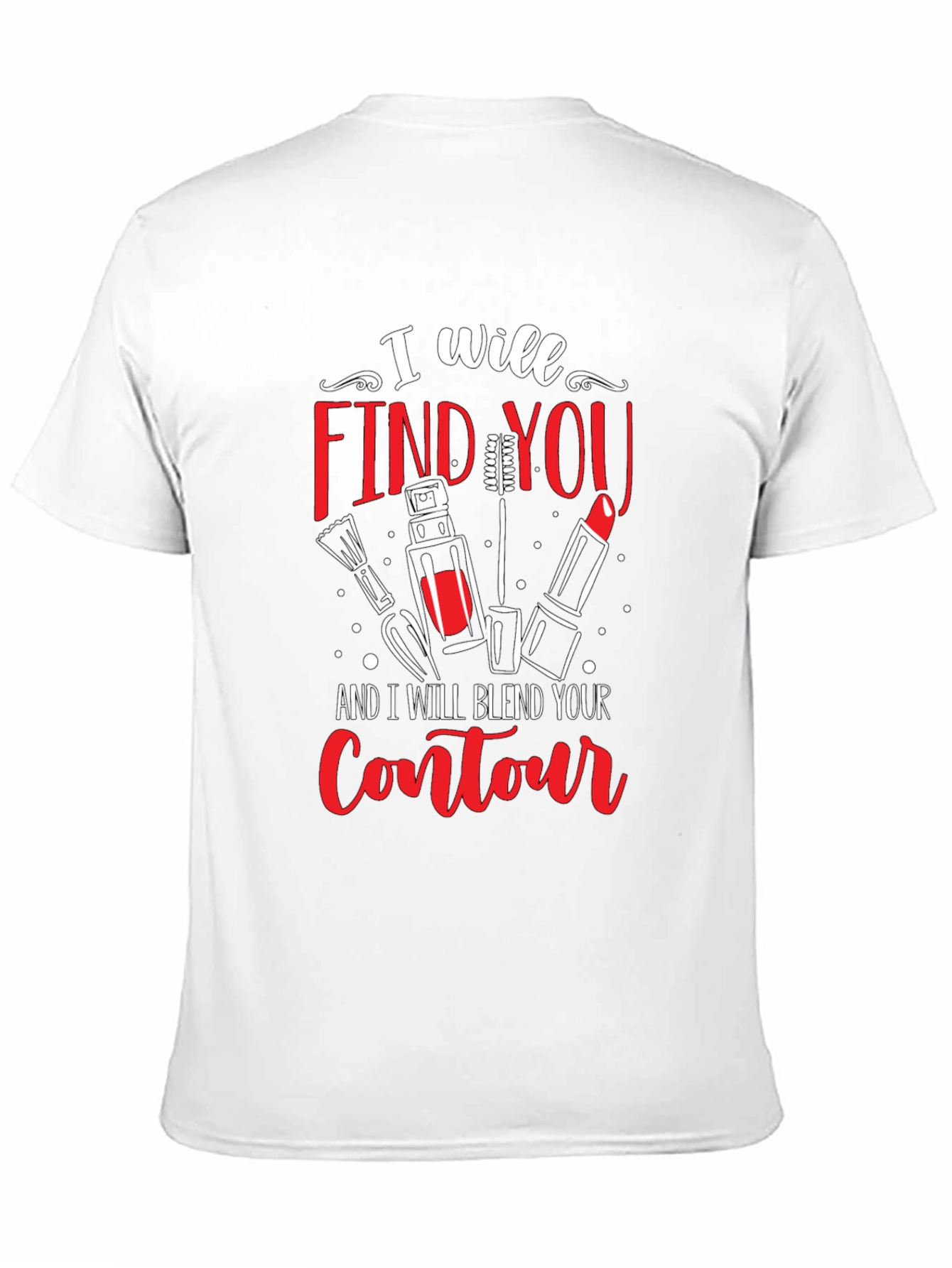 I Will Find You Makeup T-Shirt
