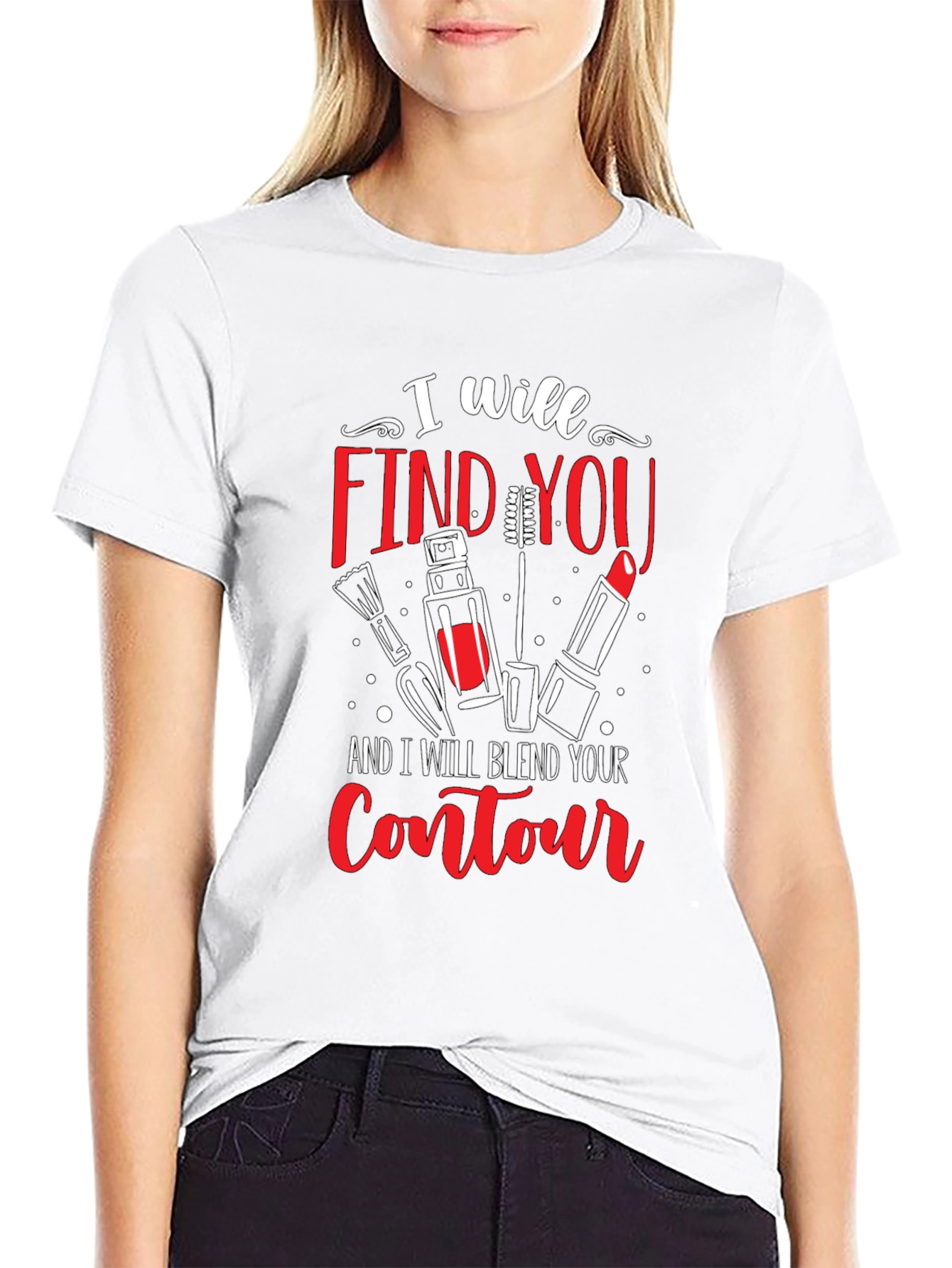 I Will Find You Makeup T-Shirt
