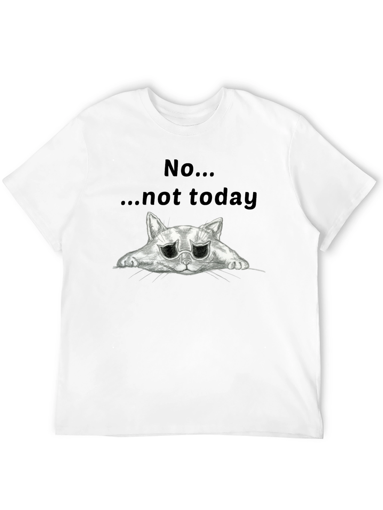 No... Not Today Cat Graphic T-Shirt