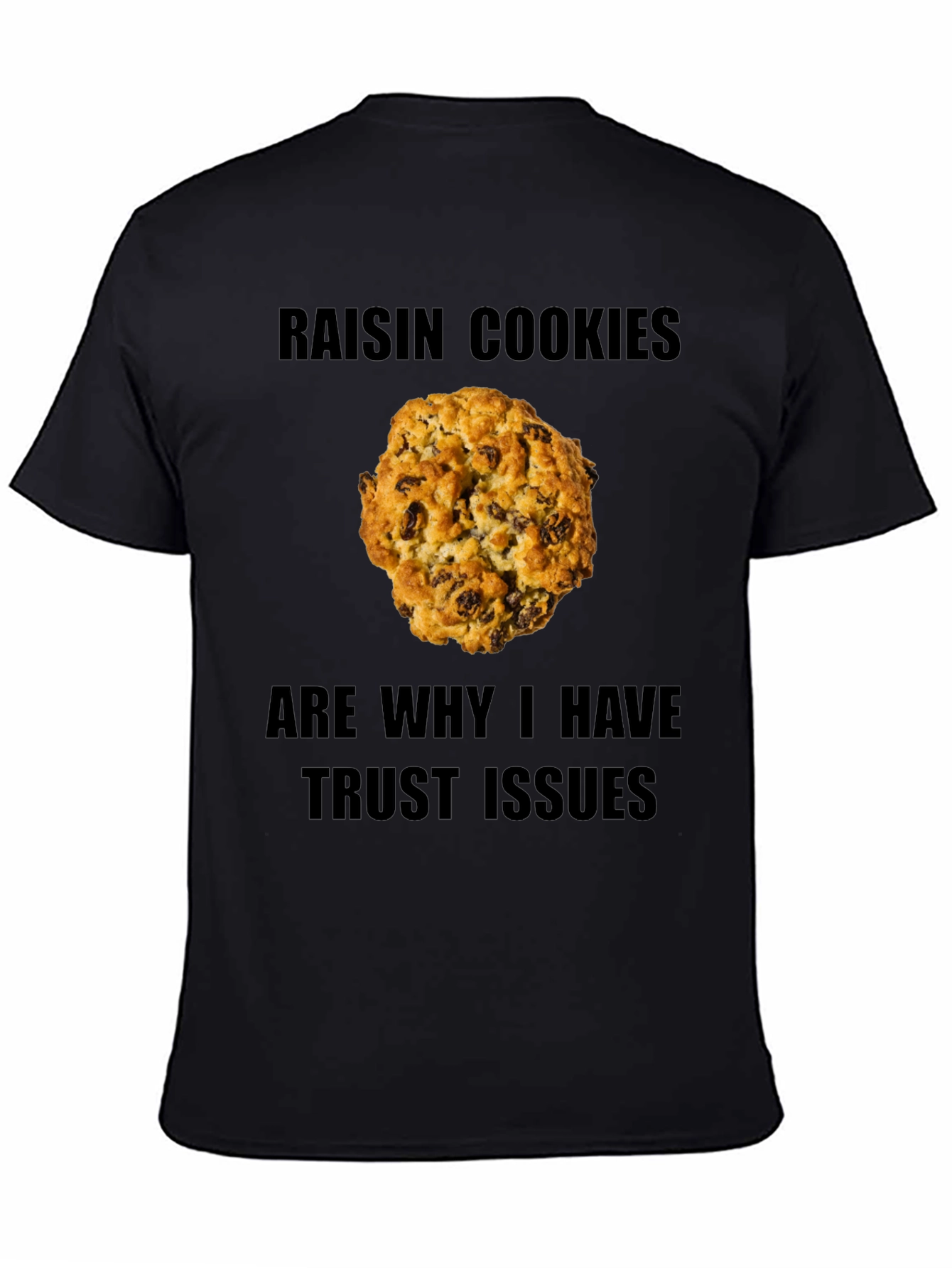 Raisin Cookie Trust Issues T-Shirt