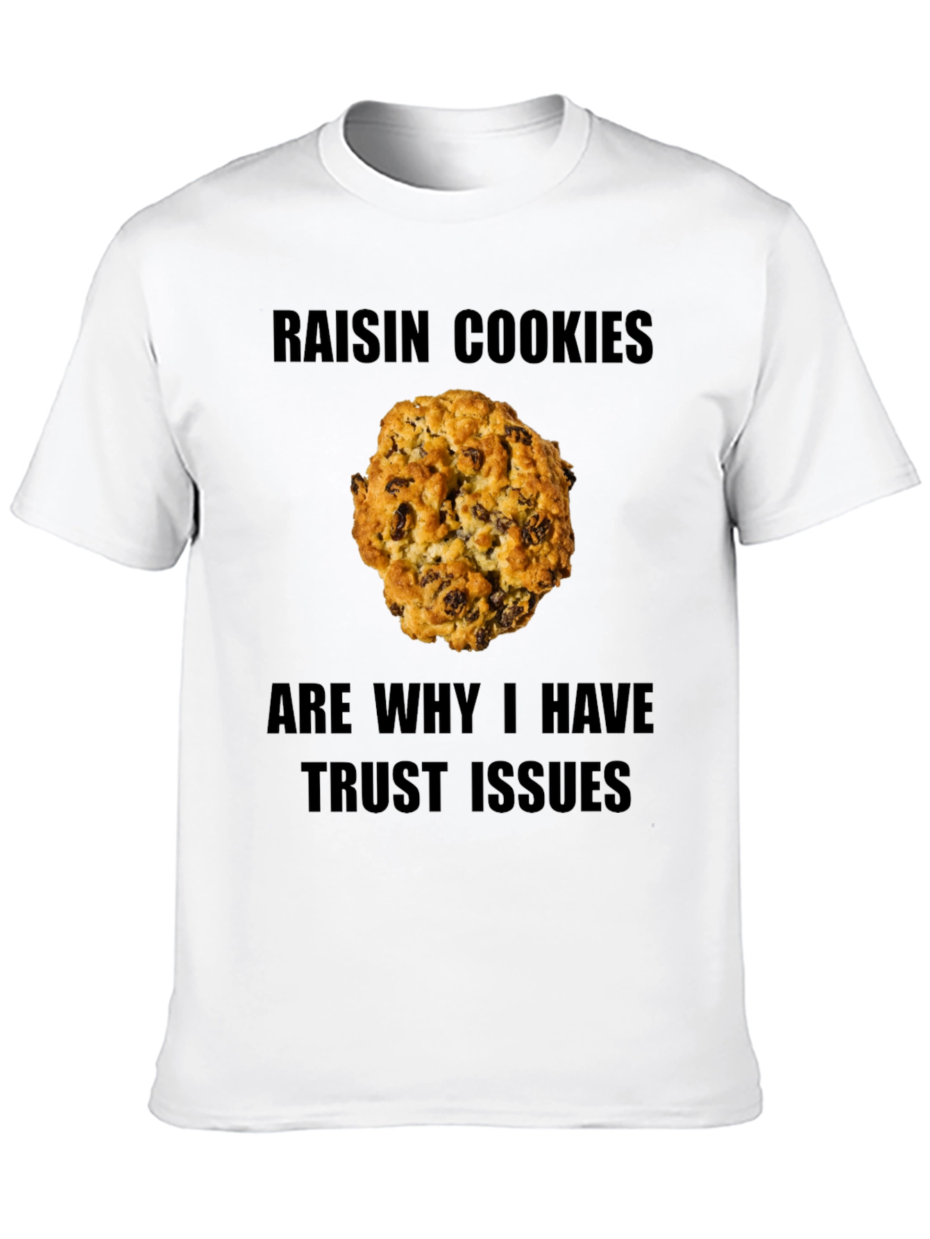 Raisin Cookie Trust Issues T-Shirt