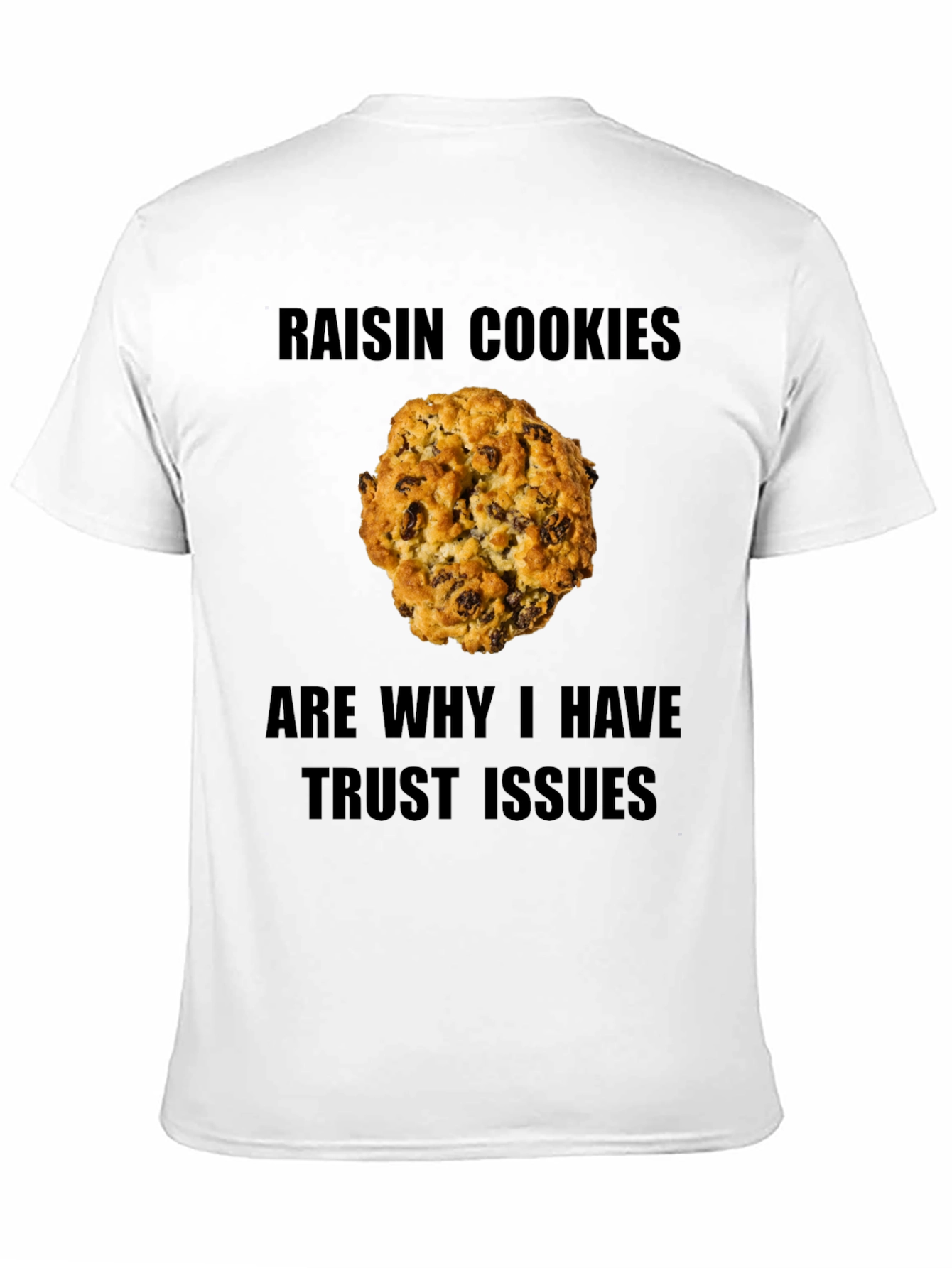 Raisin Cookie Trust Issues T-Shirt