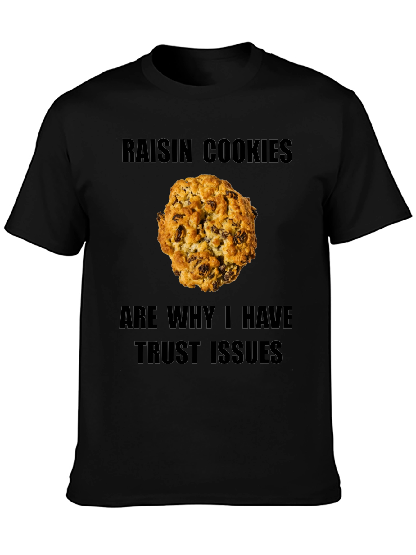 Raisin Cookie Trust Issues T-Shirt