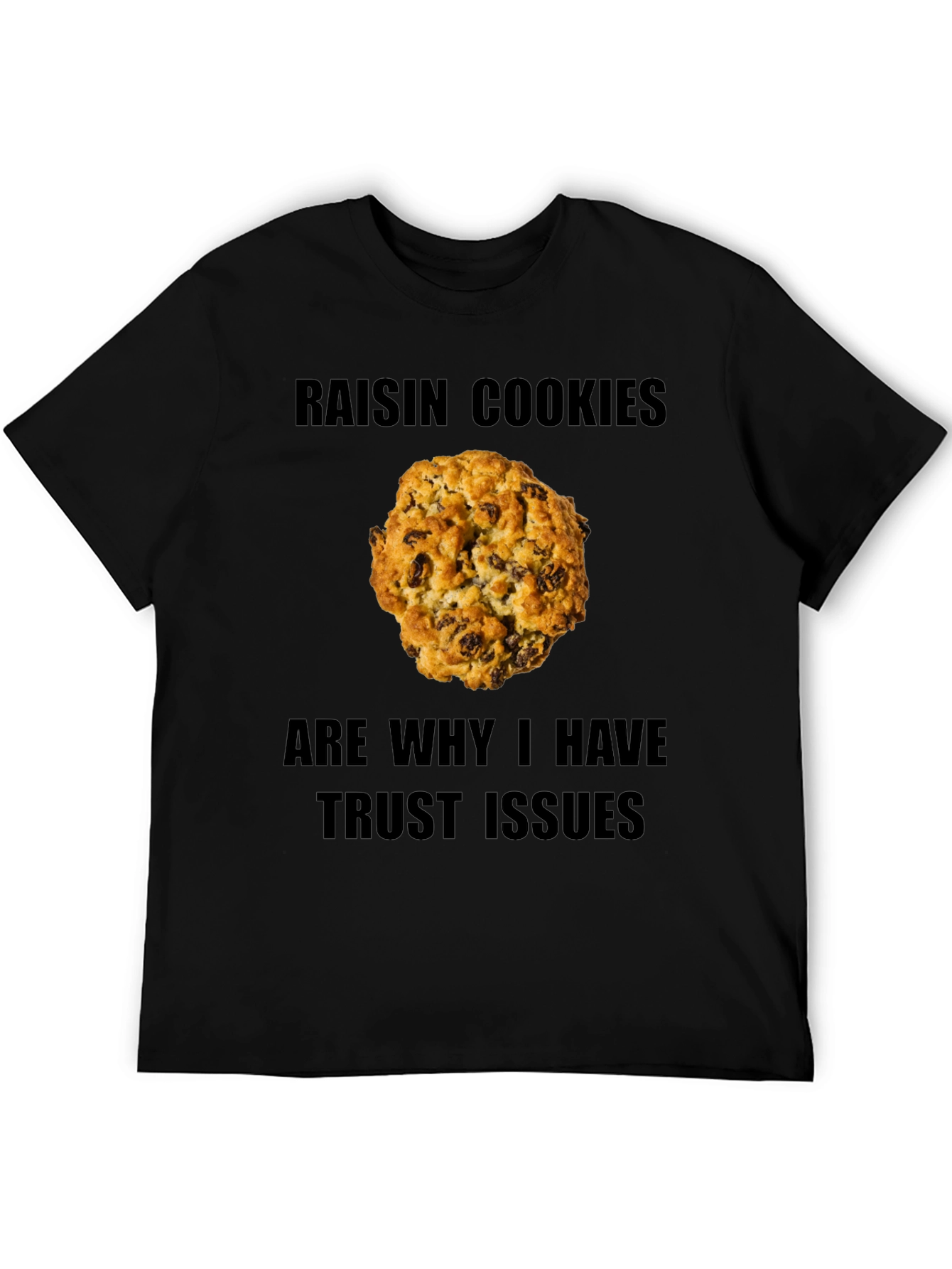 Raisin Cookie Trust Issues T-Shirt