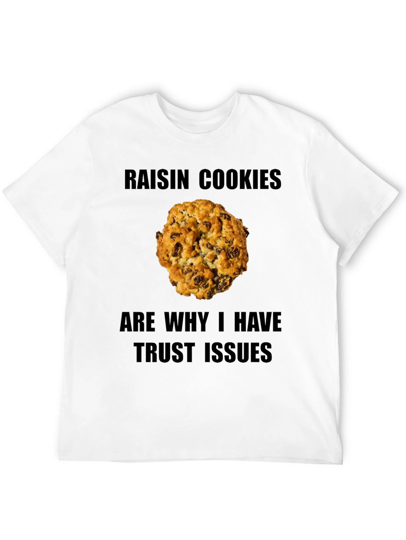 Raisin Cookie Trust Issues T-Shirt