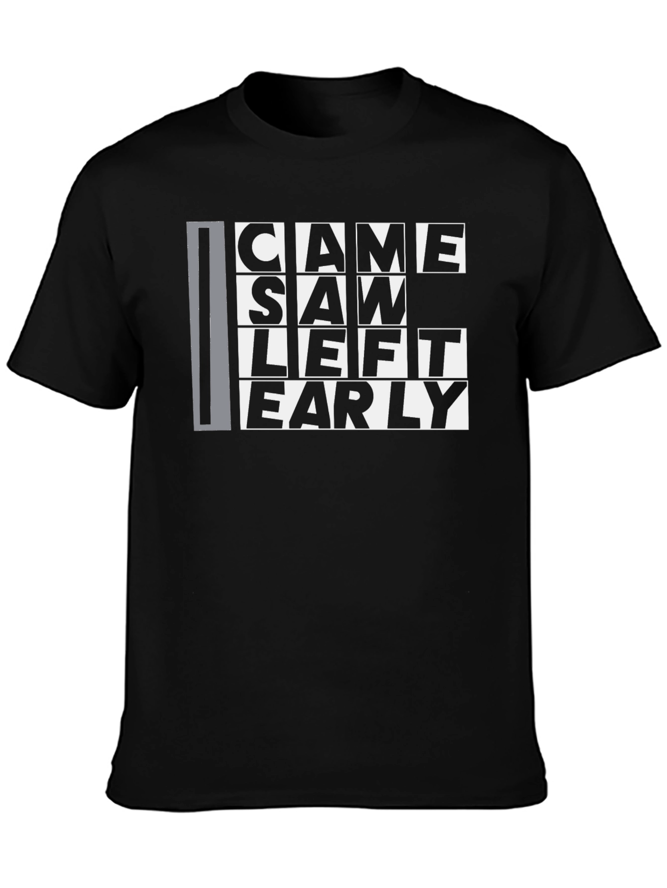 Came Saw Left Early Graphic T-Shirt