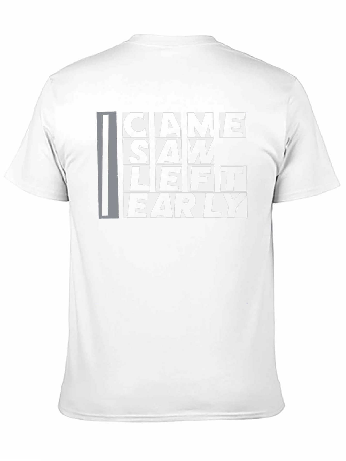 Came Saw Left Early Graphic T-Shirt