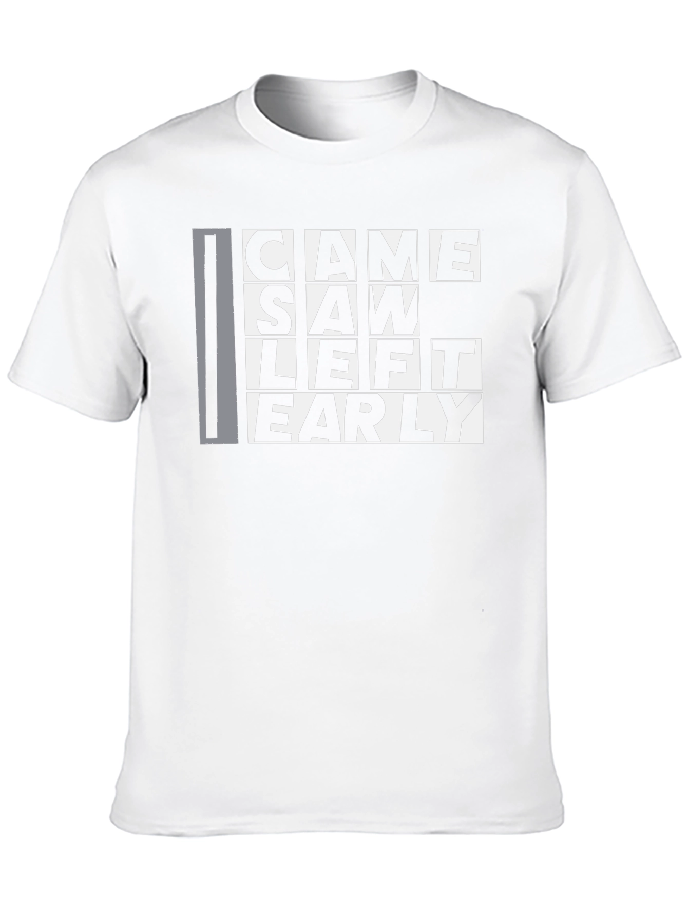 Came Saw Left Early Graphic T-Shirt