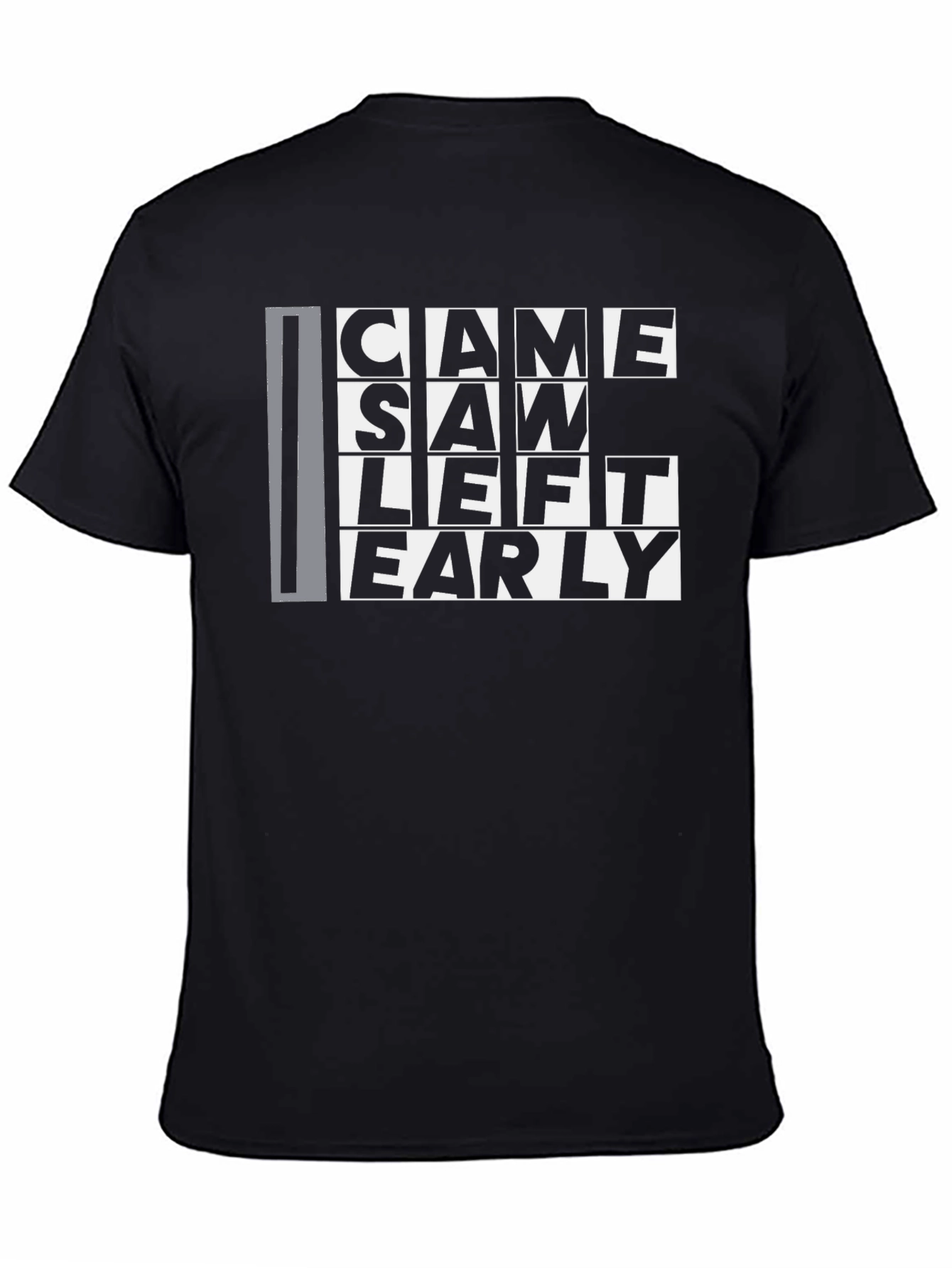Came Saw Left Early Graphic T-Shirt