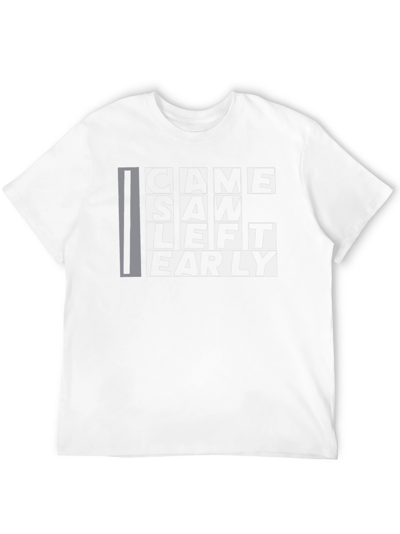 Came Saw Left Early Graphic T-Shirt