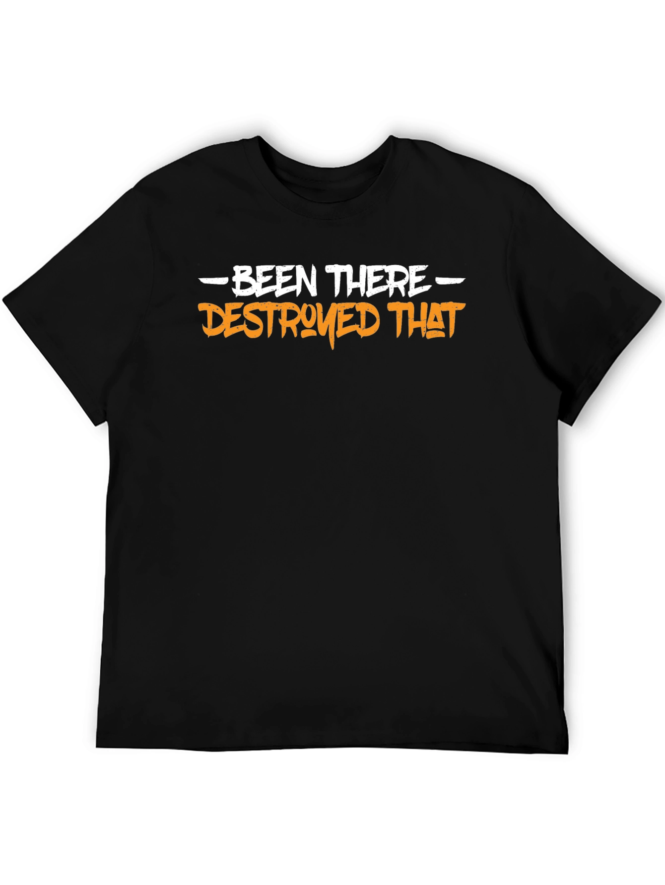 Been There Destroyed That Graphic Tee