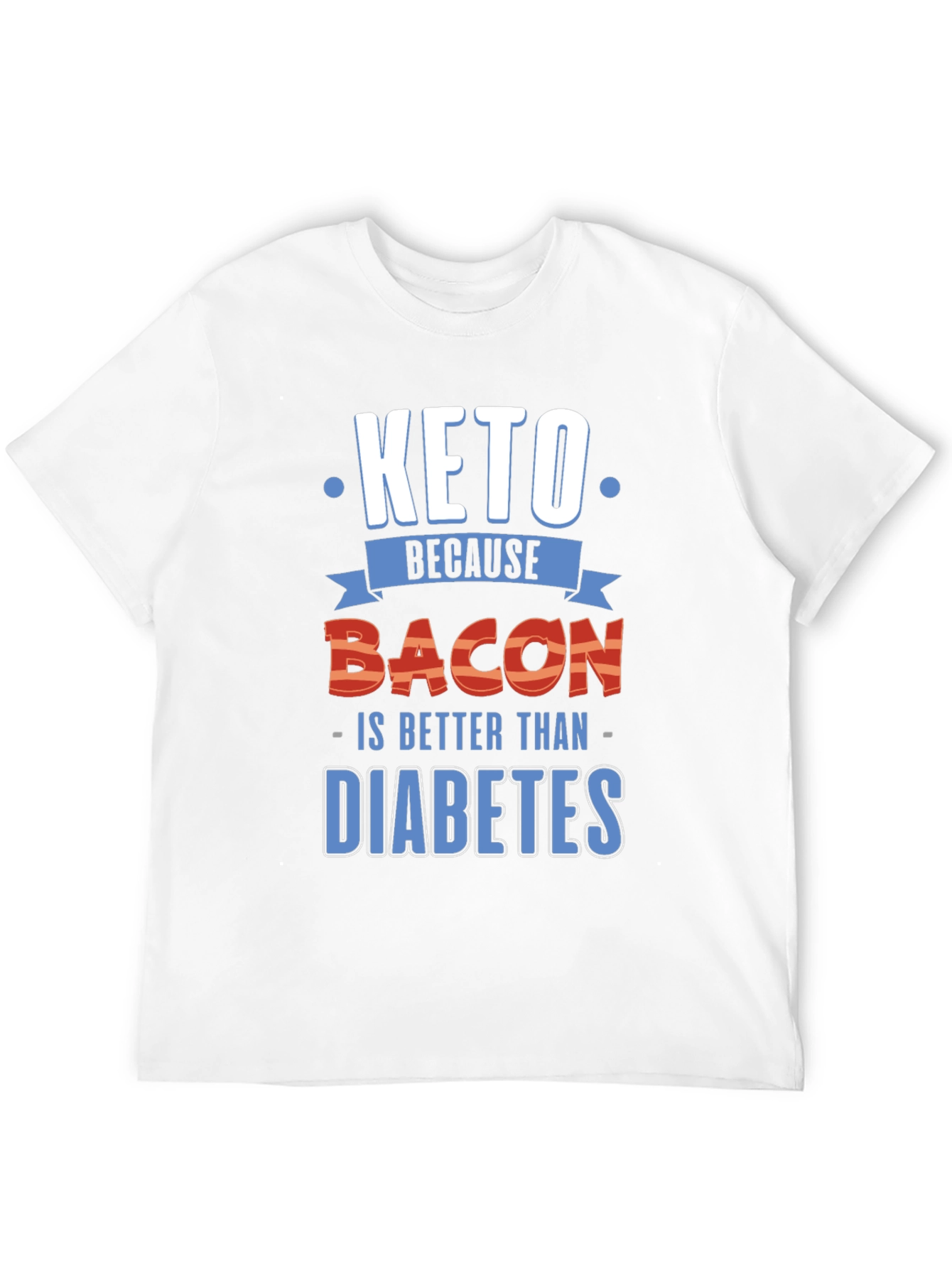 Keto Because Bacon Funny Graphic Tee