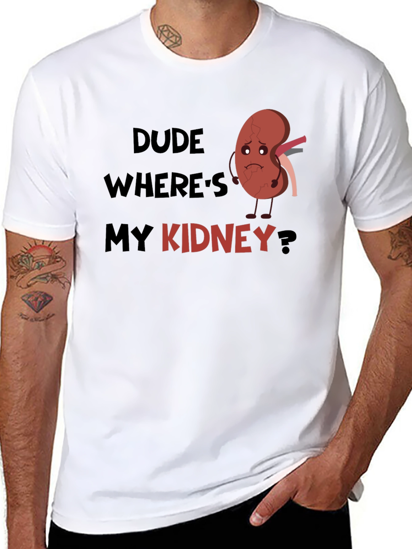 Dude Wheres My Kidney T-Shirt