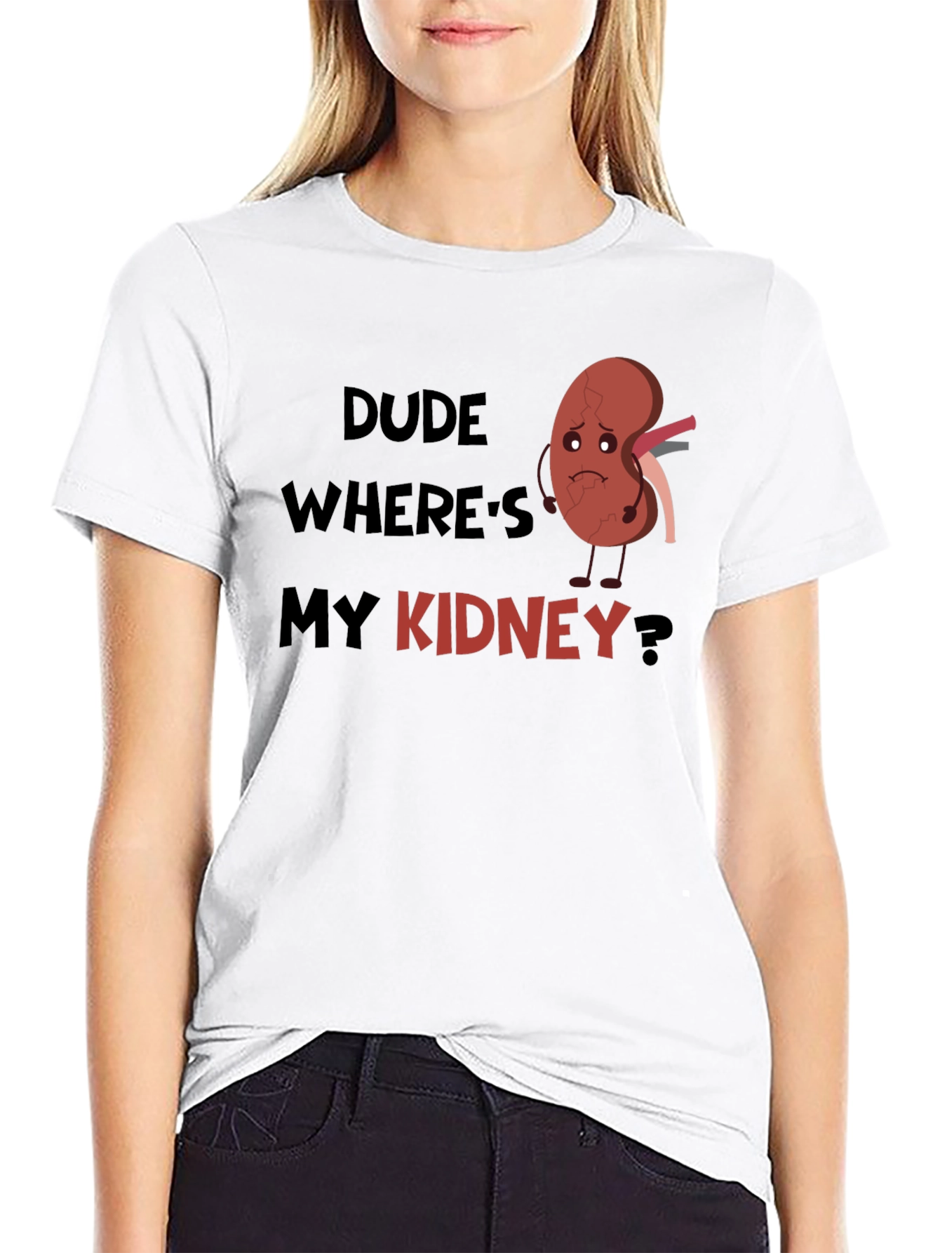 Dude Wheres My Kidney T-Shirt
