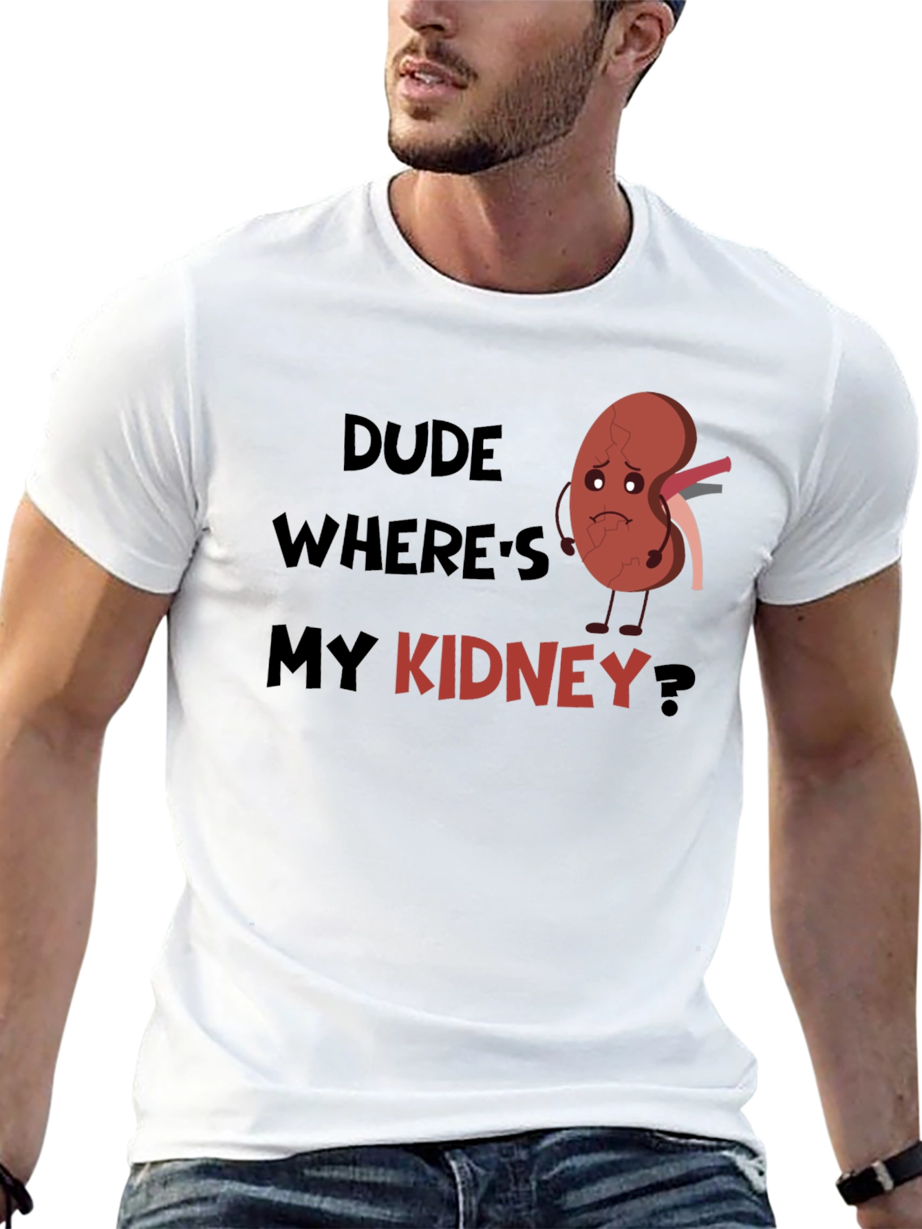 Dude Wheres My Kidney T-Shirt