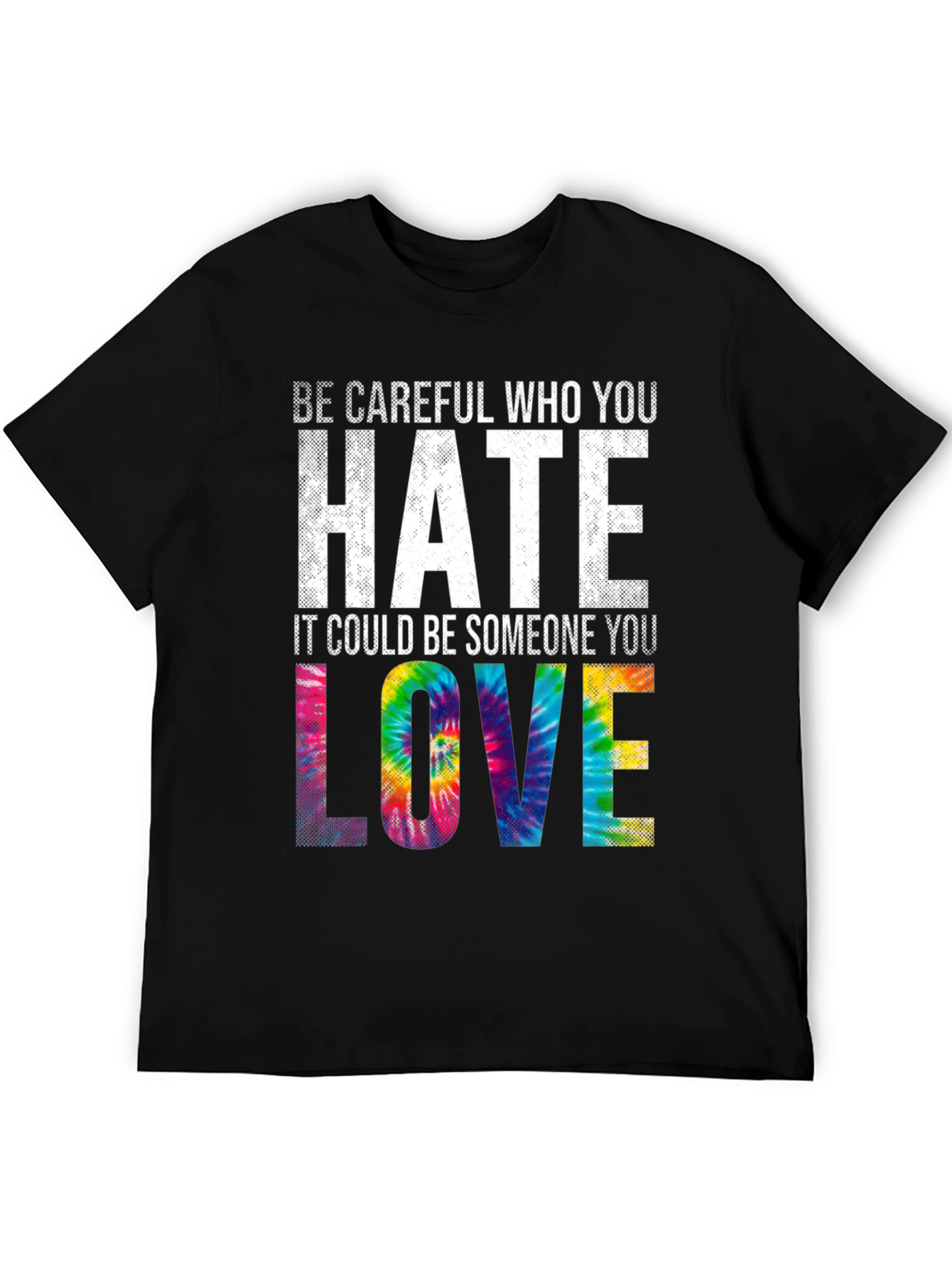 Be Careful Who You Hate Tie Dye Graphic T-Shirt